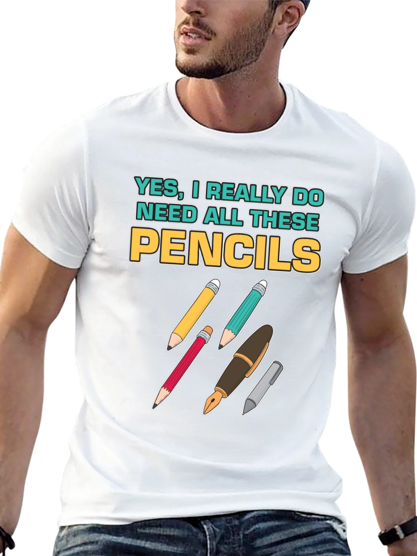Pencils T-Shirt: Yes I Need All These Pencils!