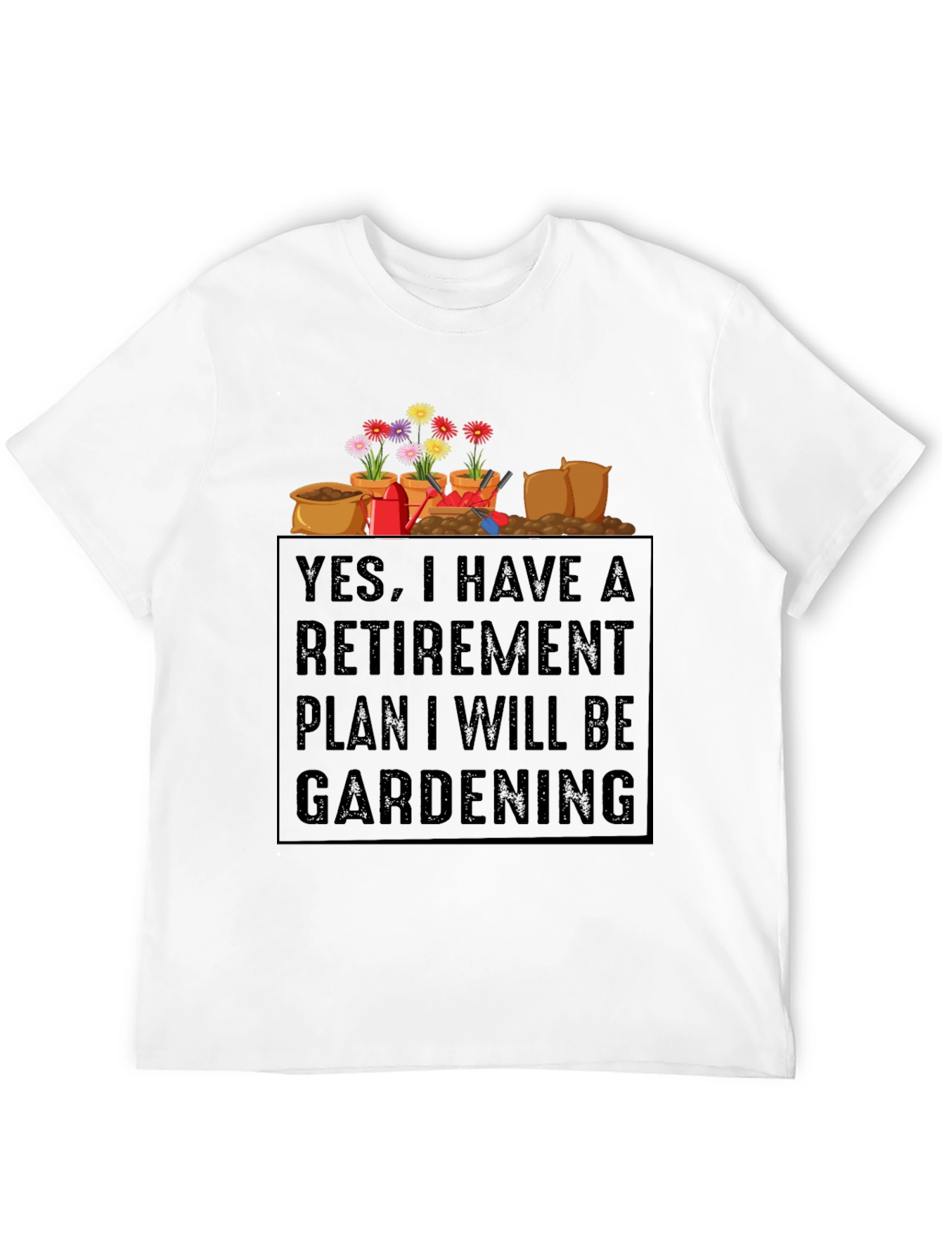 Retirement Gardening Plan Graphic Tee