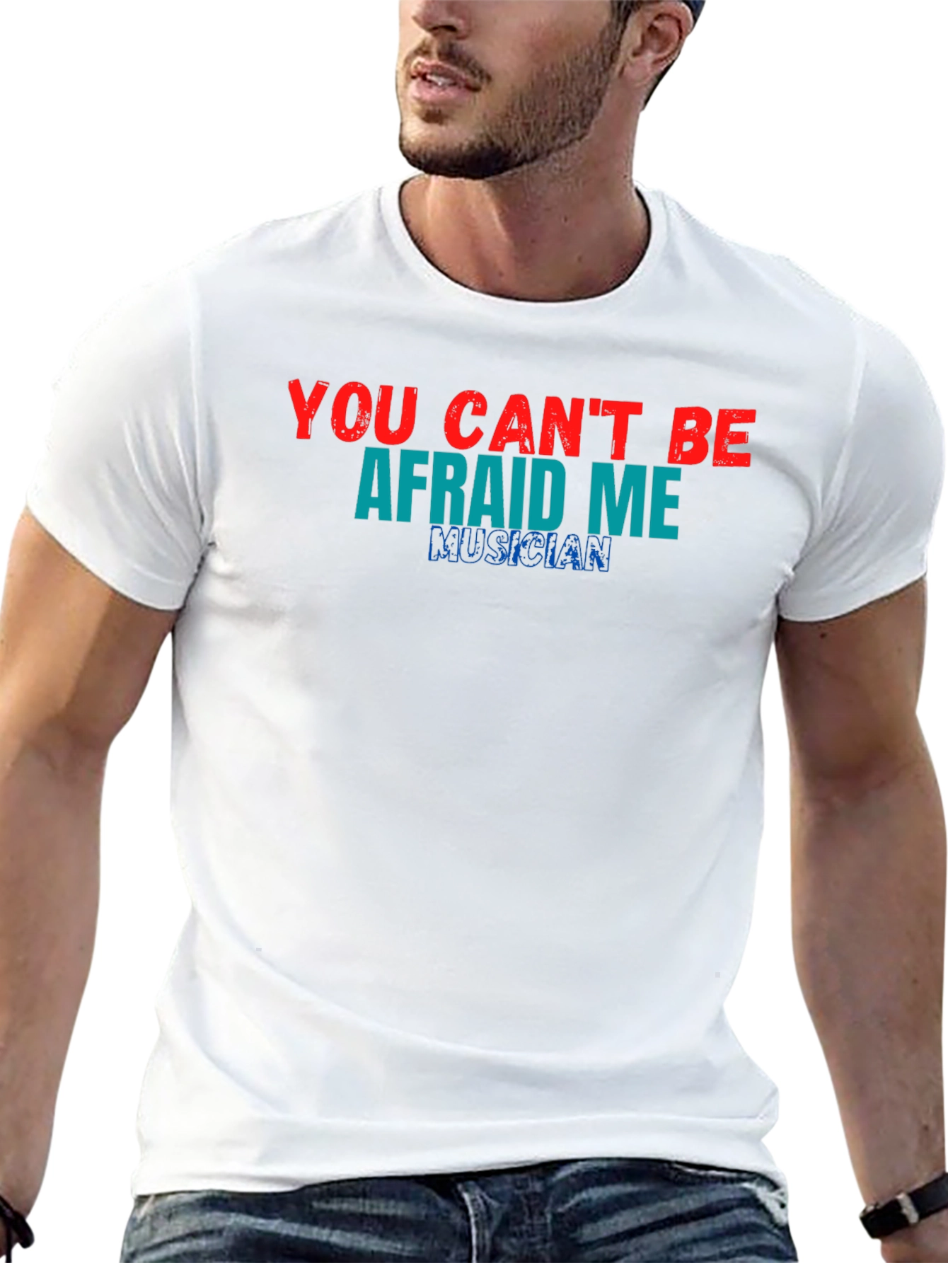 You Cant Be Afraid of Me Musician T-Shirt