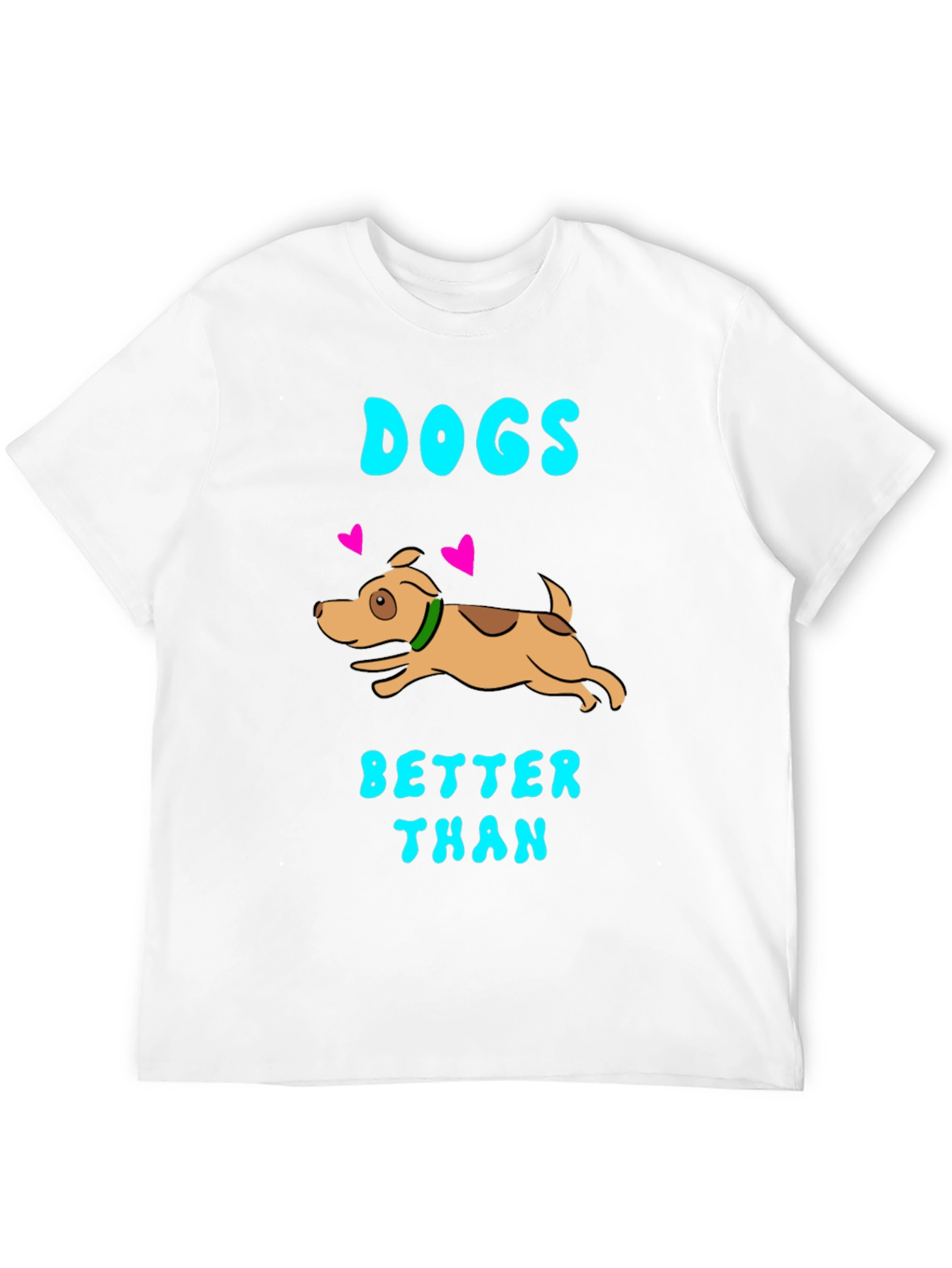 Dogs Better Than T-Shirt - Black