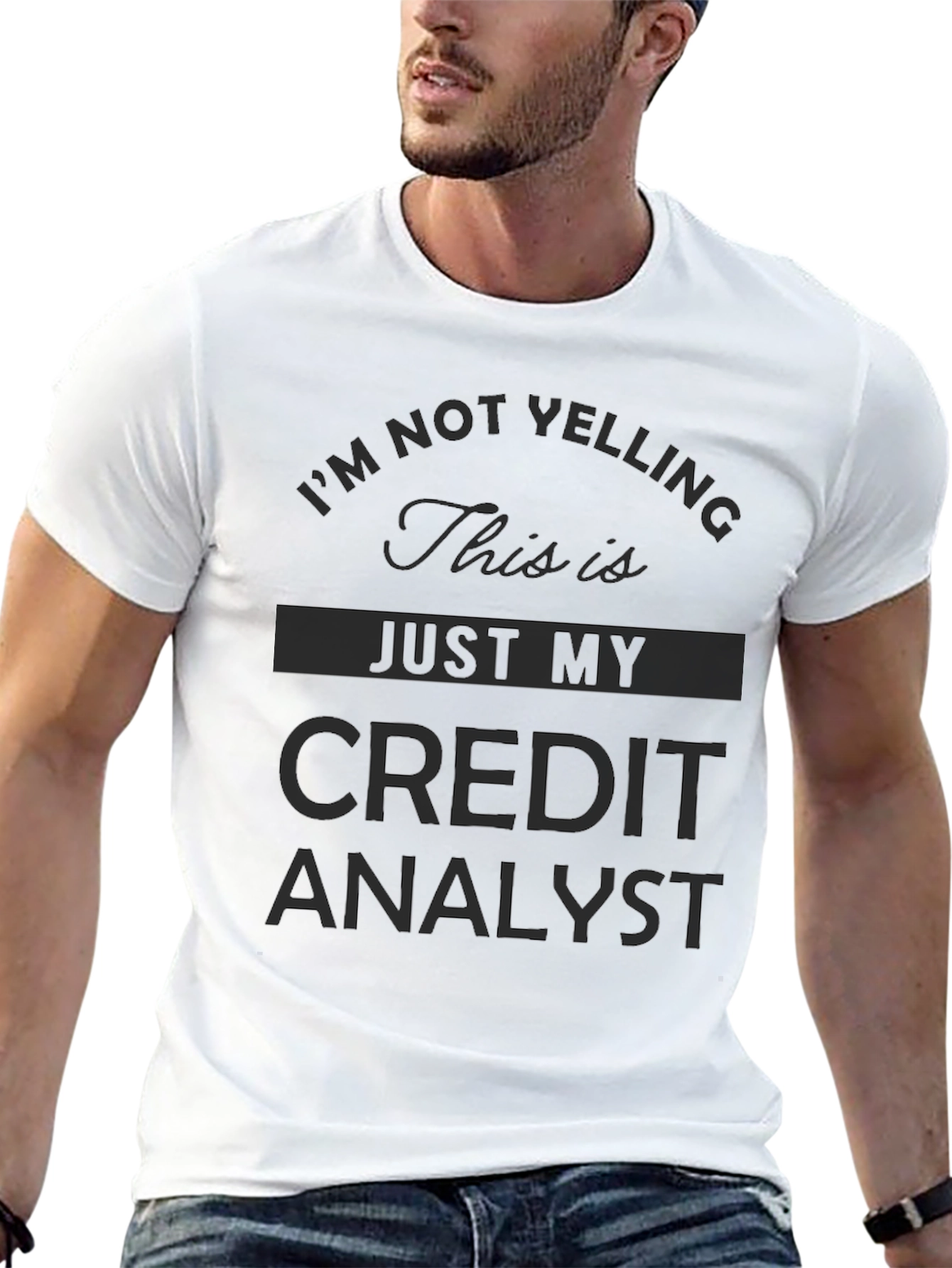 Credit Analyst T-Shirt - Im Not Yelling
