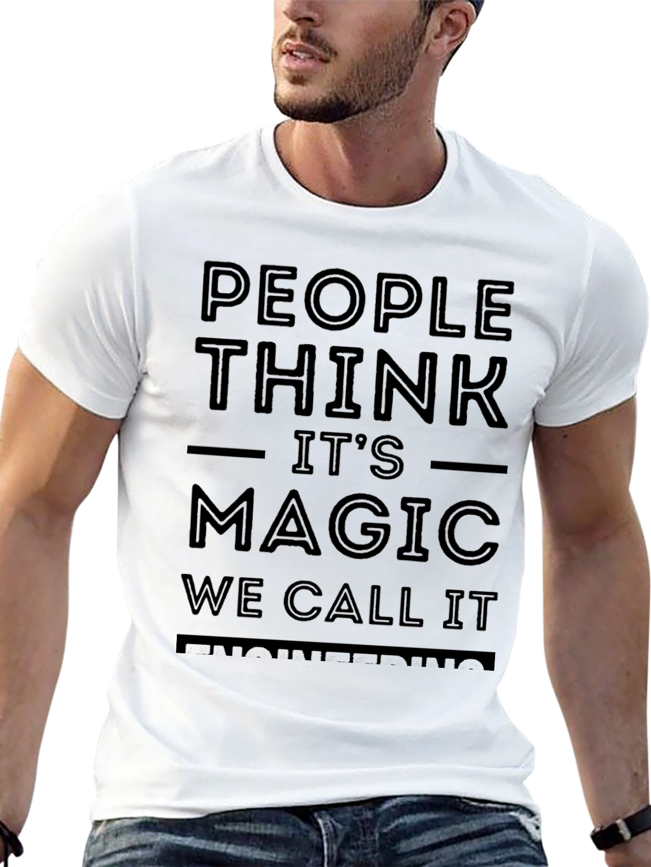 People Think Its Magic Funny T-Shirt