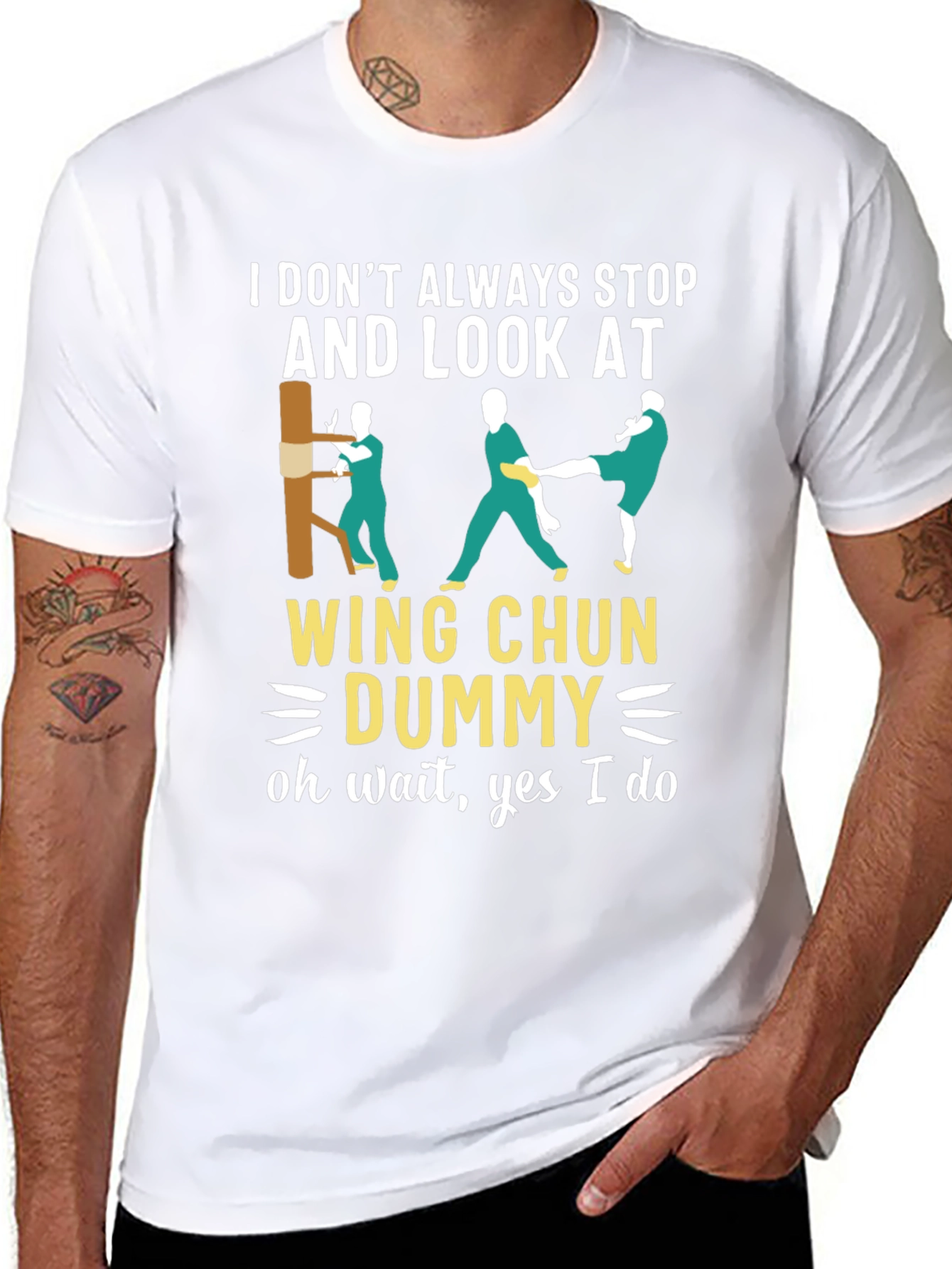 Wing Chun Dummy T-Shirt: I Dont Always Stop...