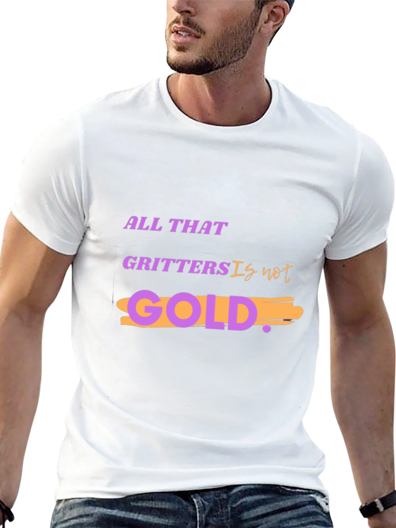 All That Glitters Is Not Gold T-Shirt