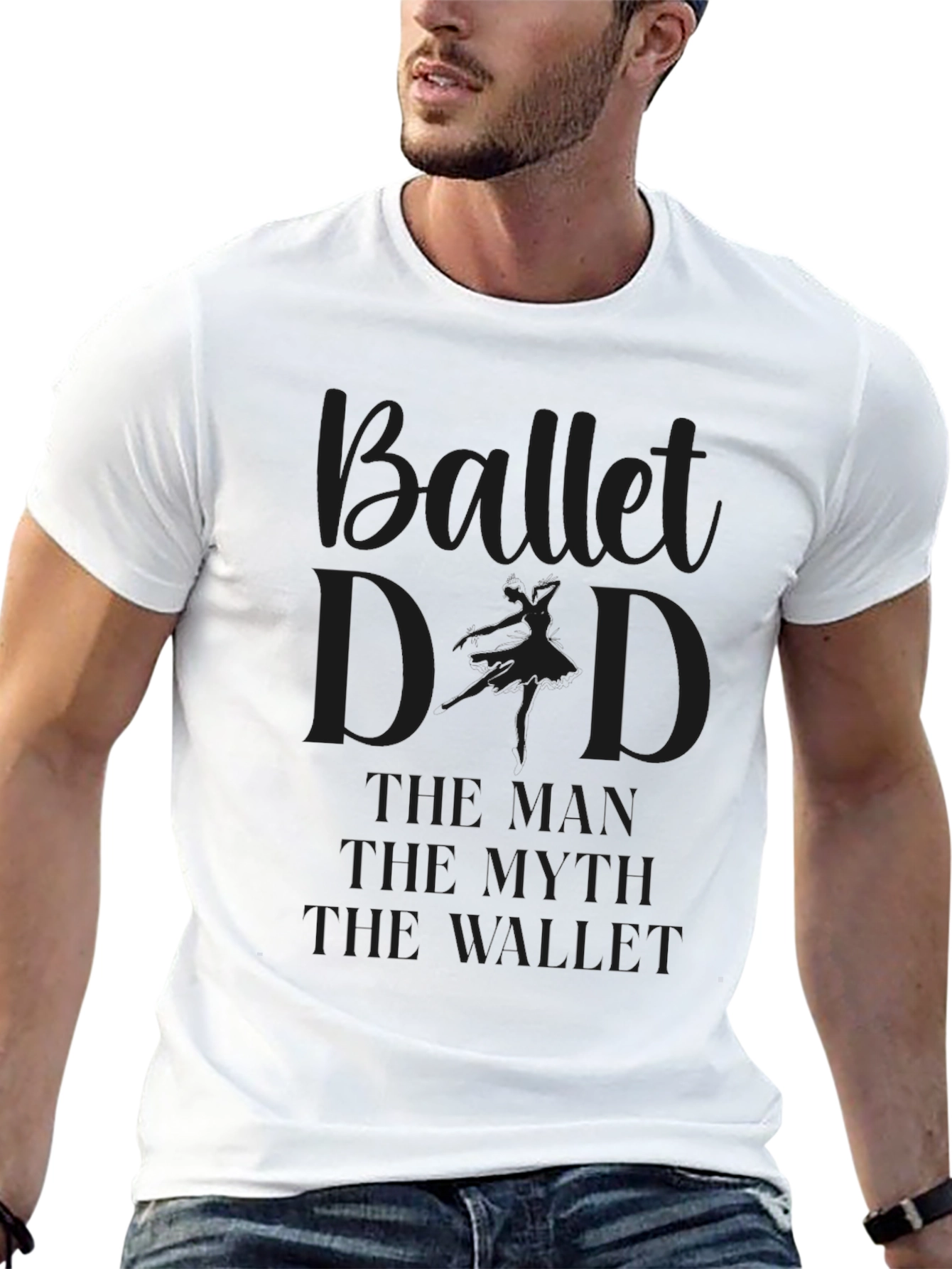 Ballet Dad T-Shirt - The Man Myth Wallet