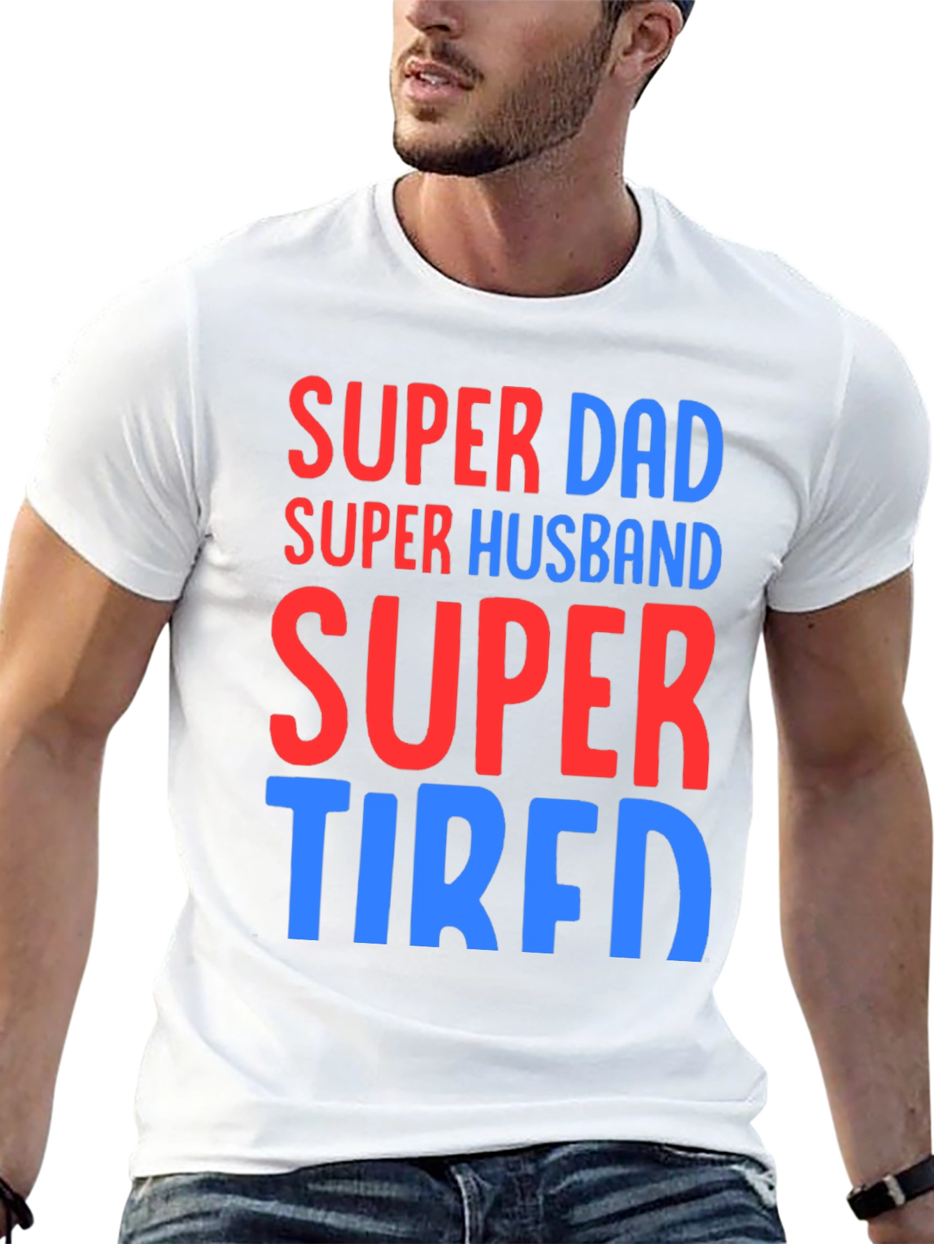Super Dad Husband Tired T-Shirt Funny Fathers Day Gift