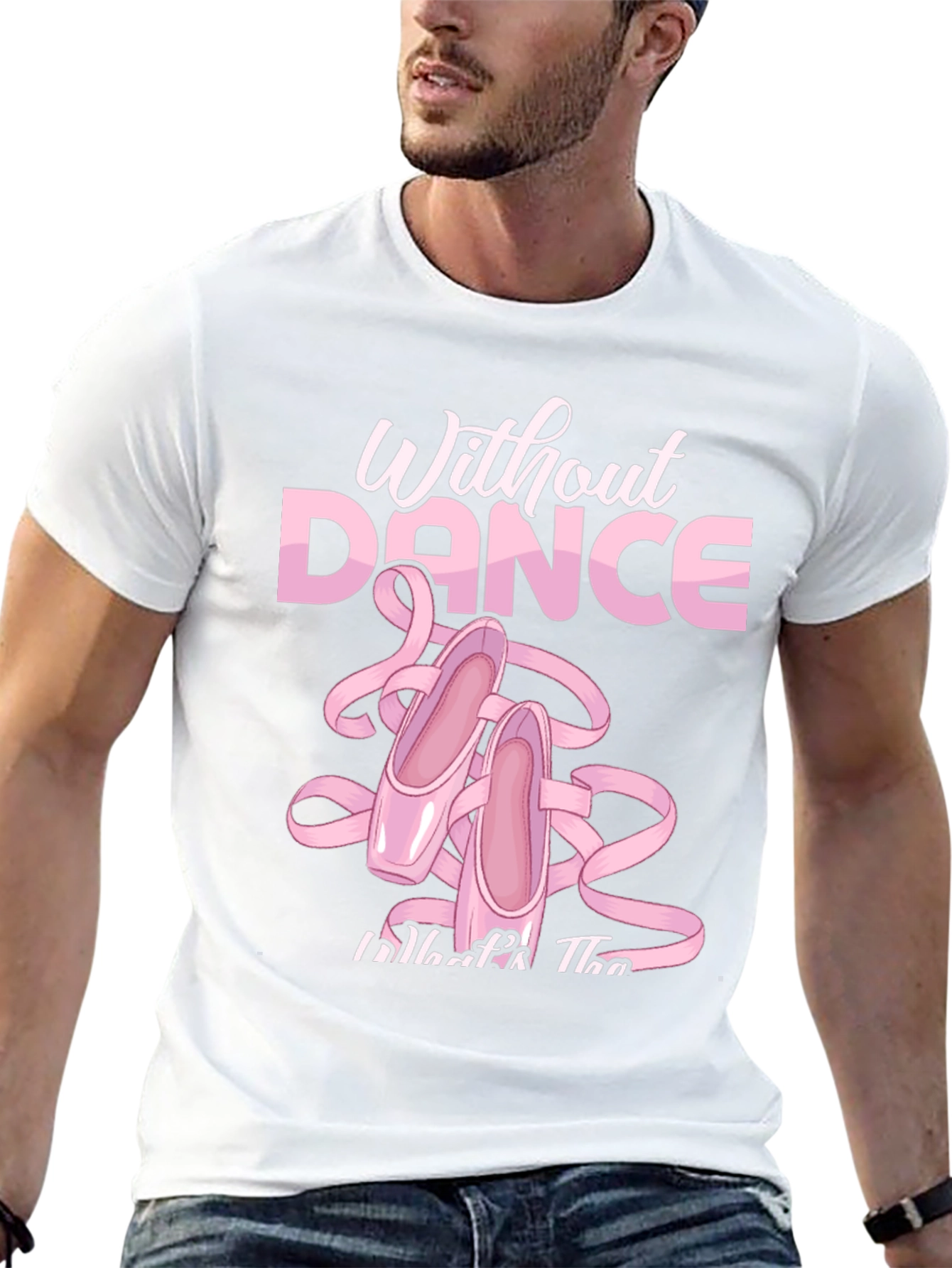 Without Dance T-Shirt Ballet Slippers Tee