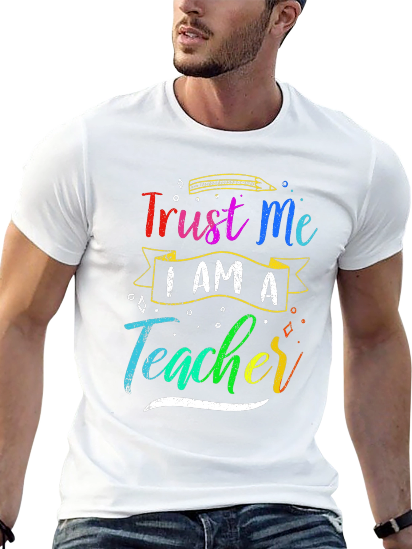 Trust Me I Am A Teacher Graphic Tee