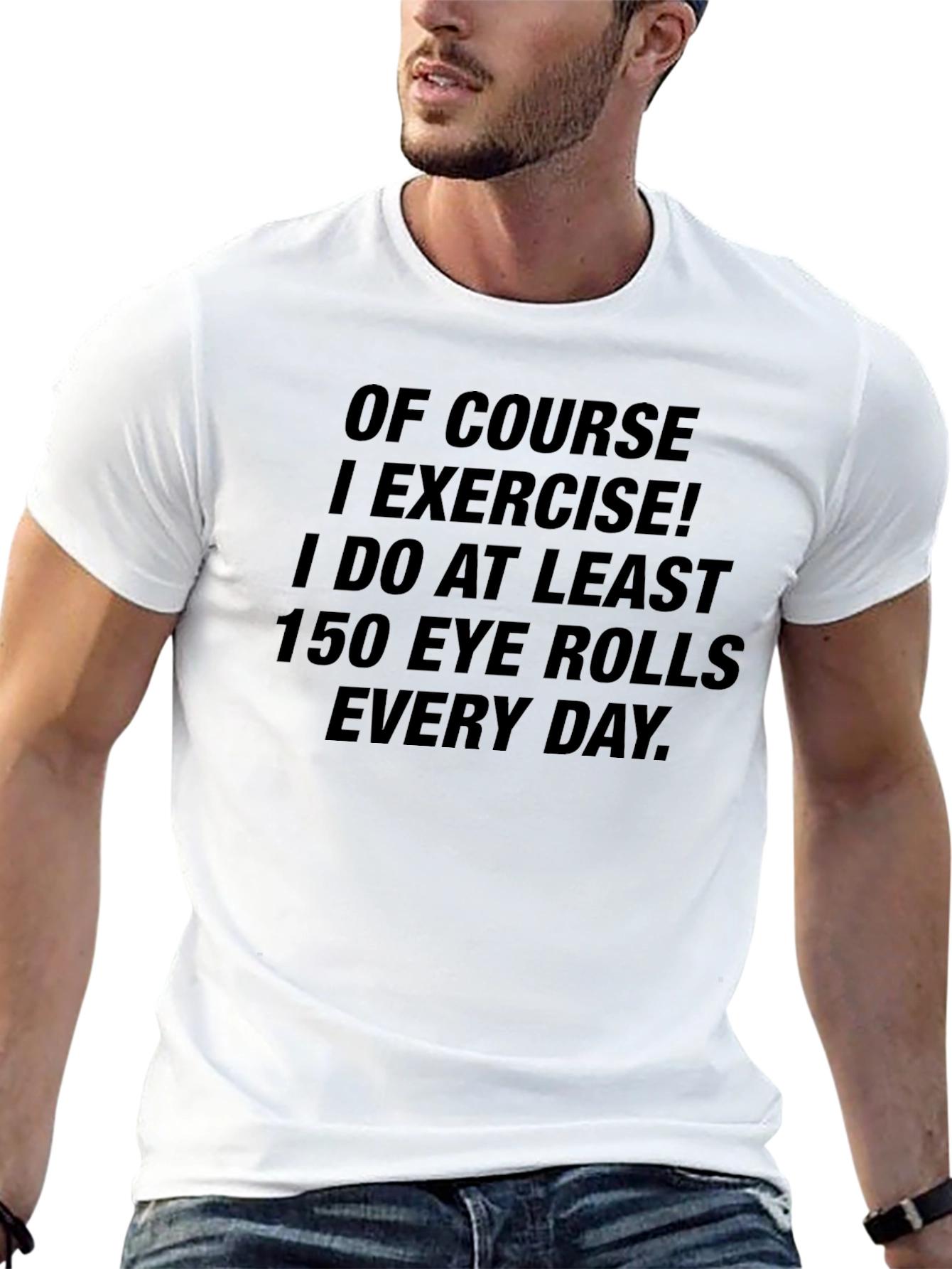 Funny Exercise T-Shirt - 150 Eye Rolls Daily