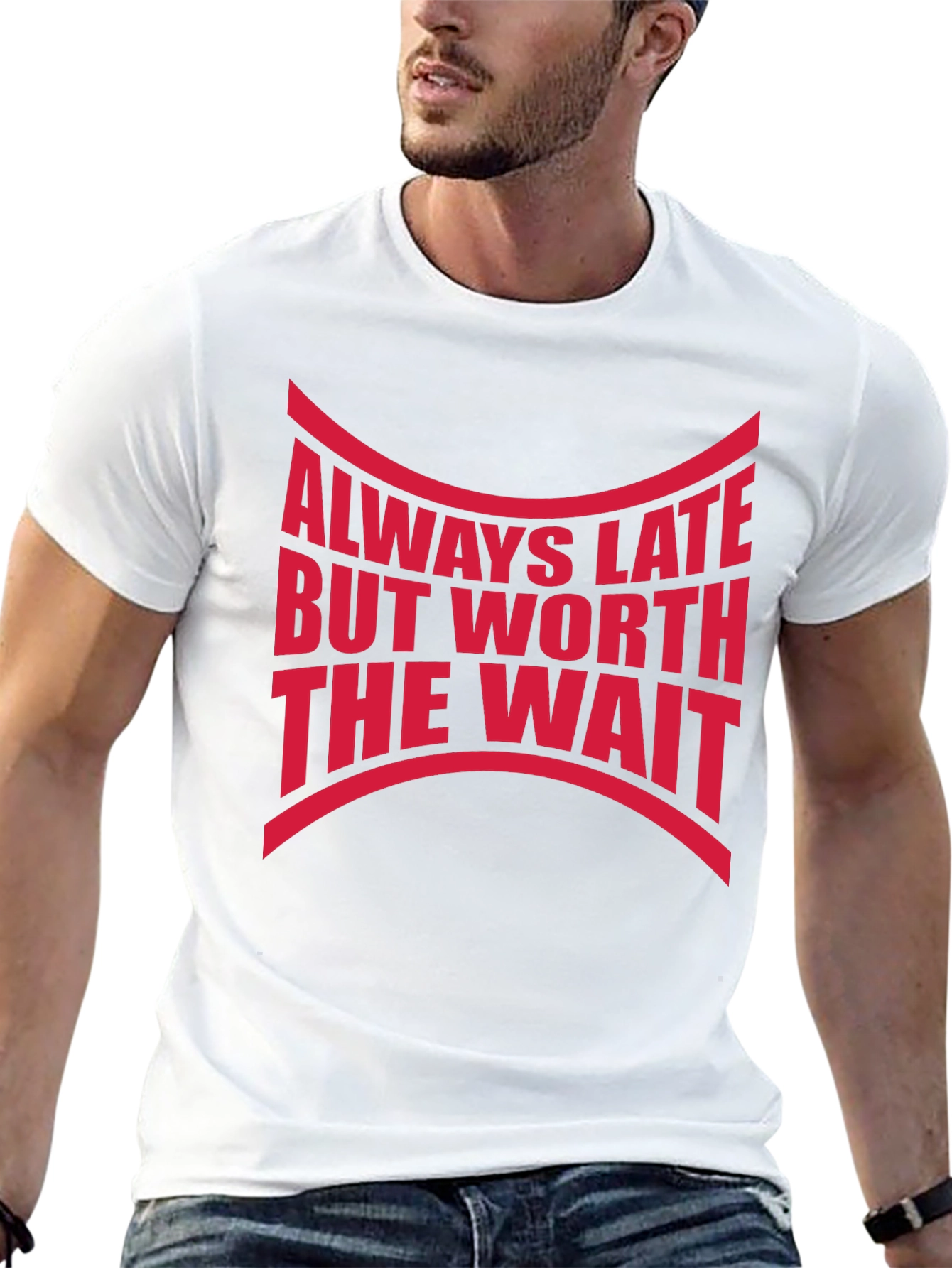 Always Late Worth The Wait Graphic Tee