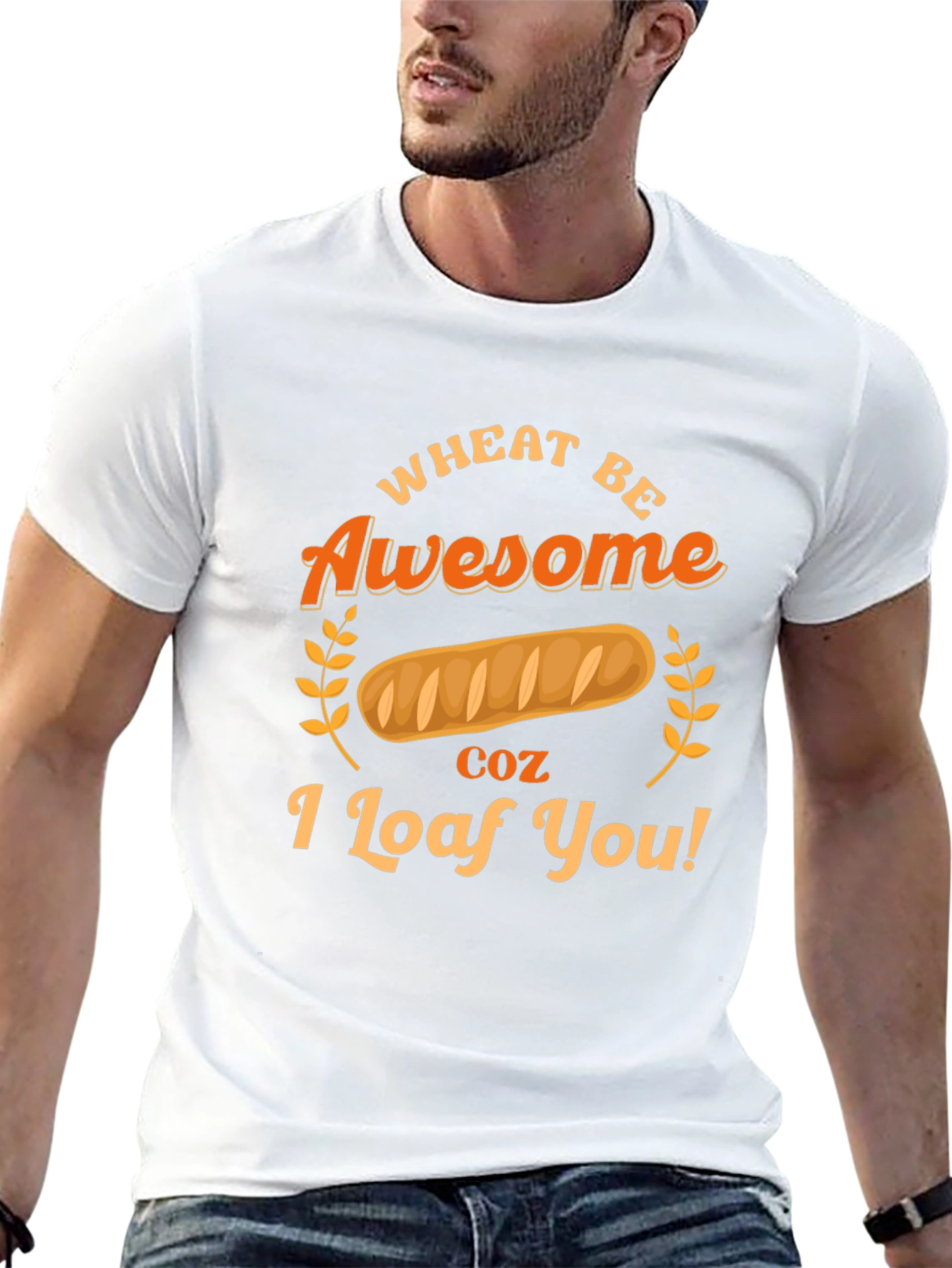 Wheat Be Awesome Loaf You Graphic T-Shirt