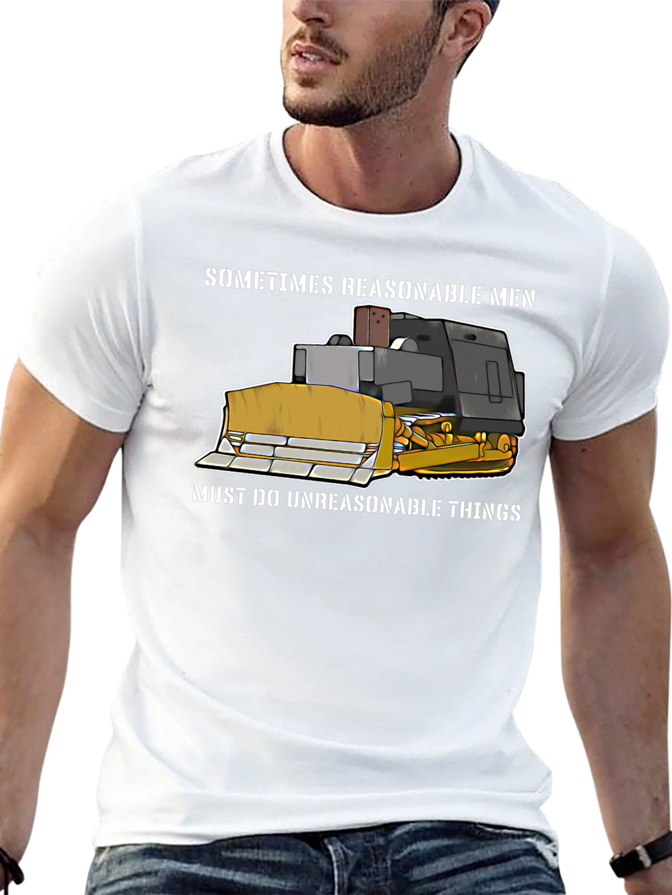 Reasonable Men T-Shirt - Bulldozer Design