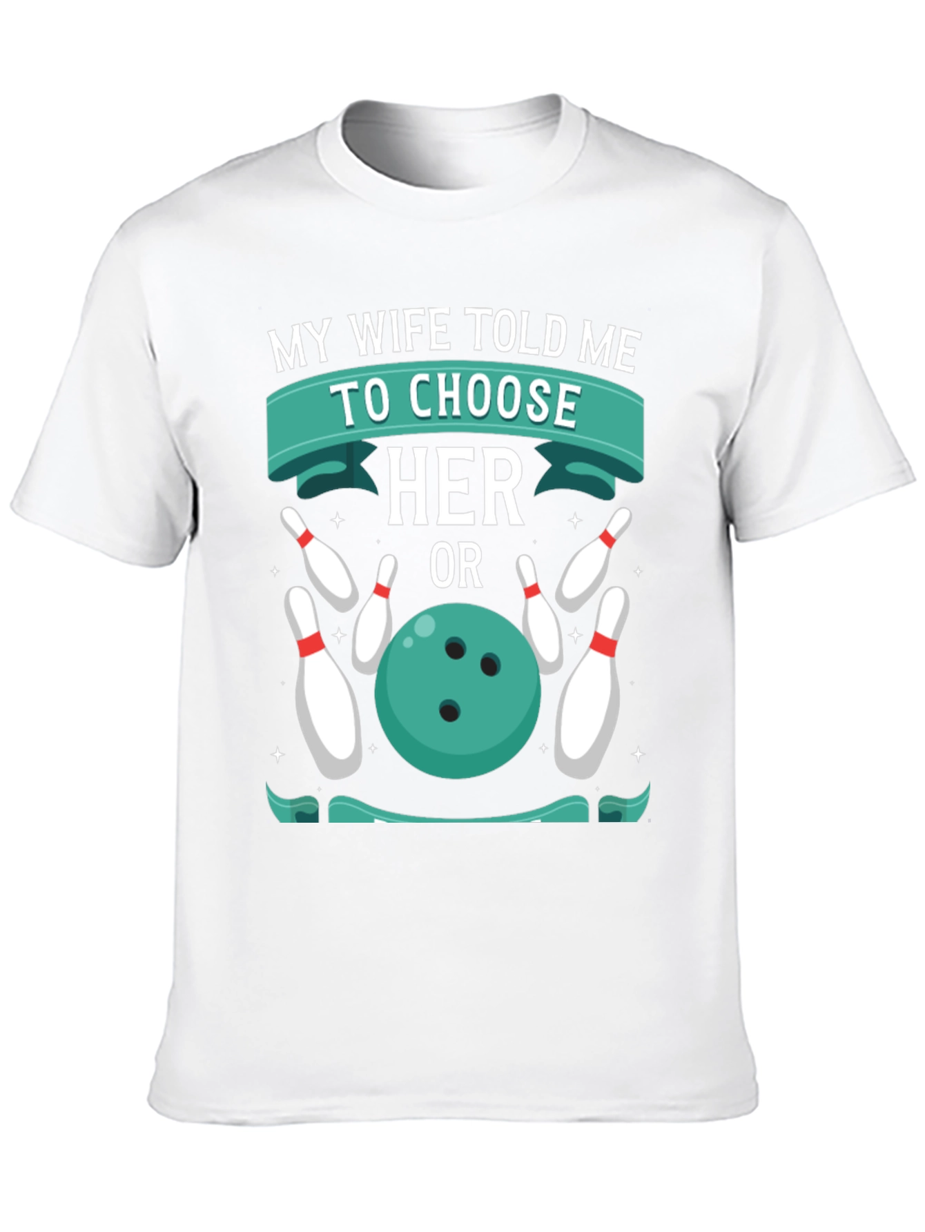 Humorous Bowling T-Shirt: Choose Her or Bowling!