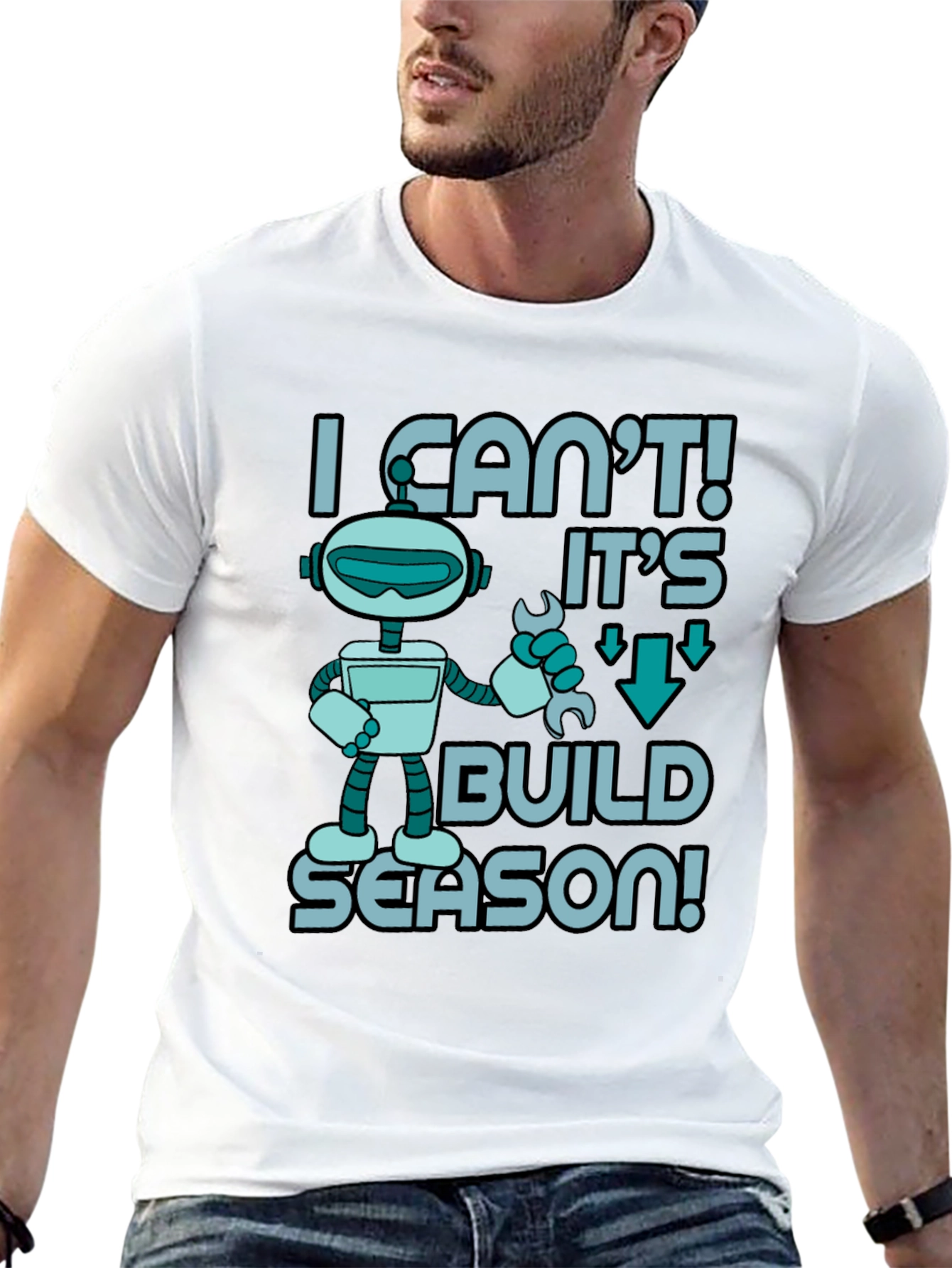 I Cant! Its Build Season Robot T-Shirt