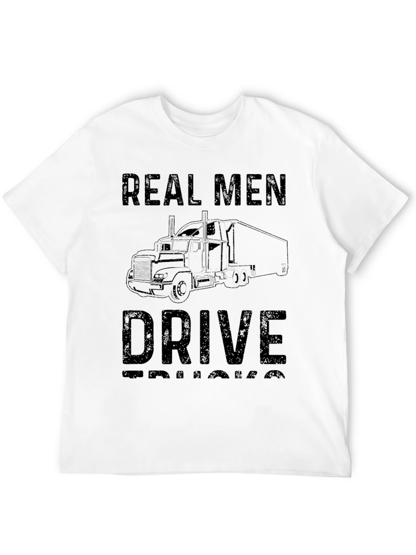 Real Men Drive Trucks Graphic T-Shirt