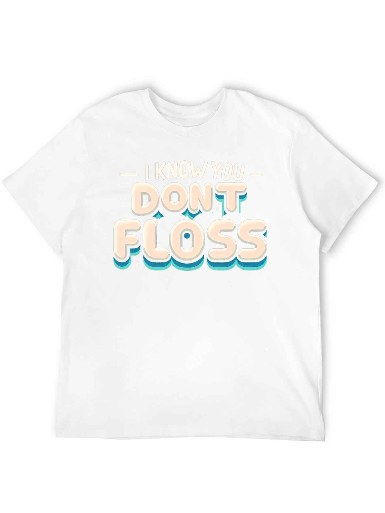 I Know You Dont Floss Graphic Tee
