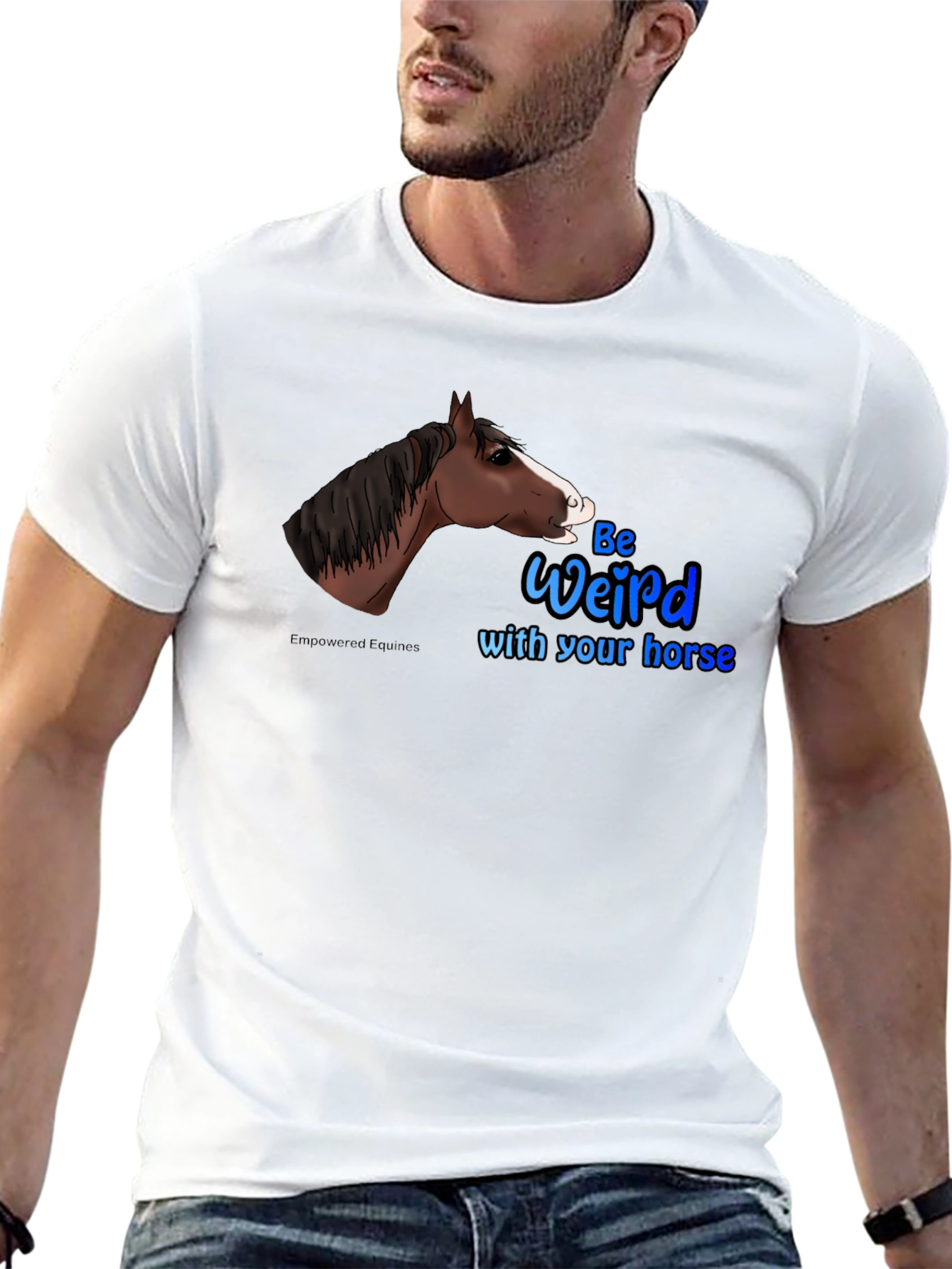 Be Weird with your horse T-Shirt