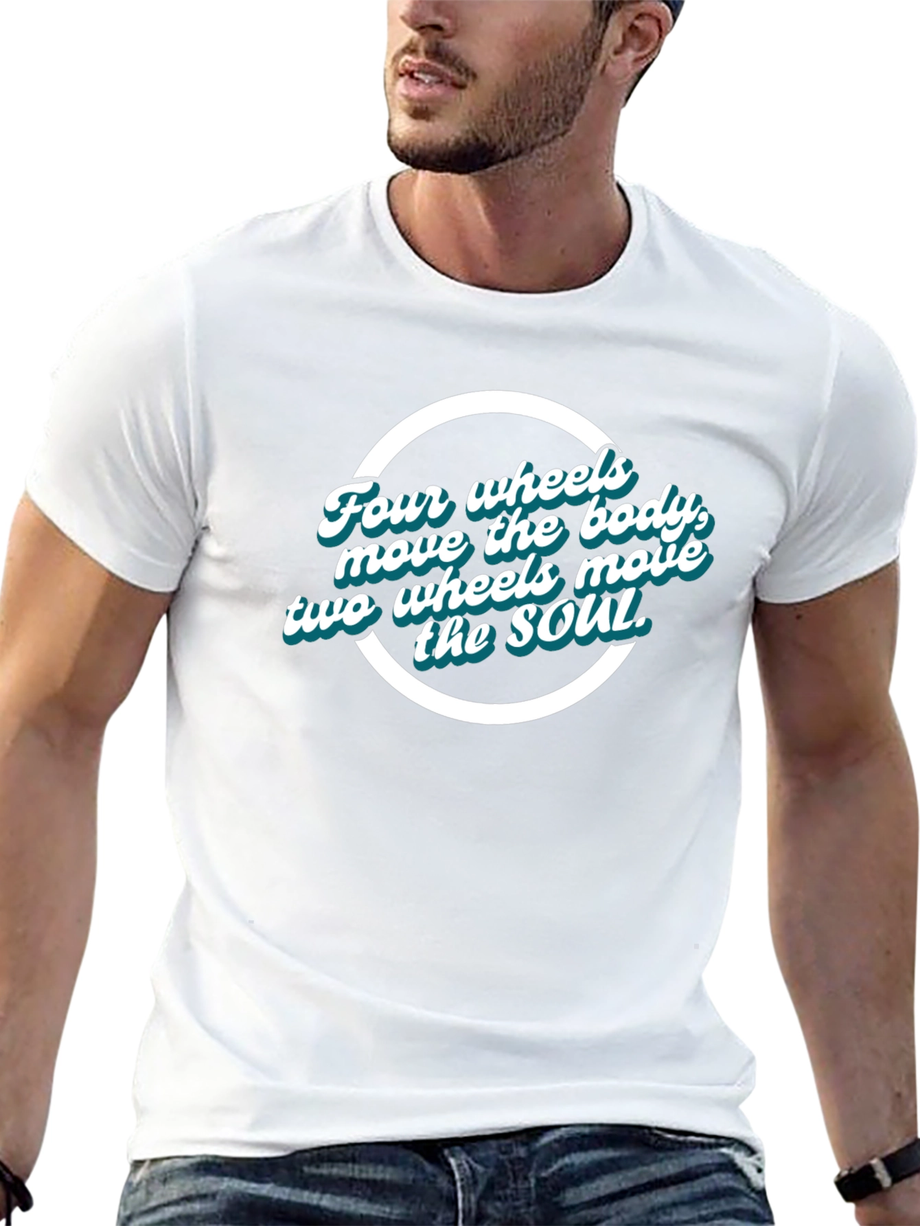 Four Wheels Move the Body T-Shirt