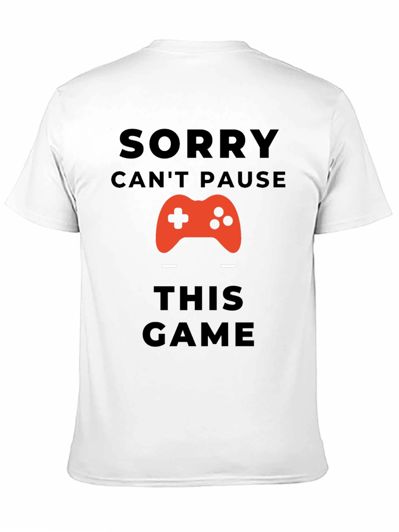 Sorry Cant Pause This Game Black T-Shirt