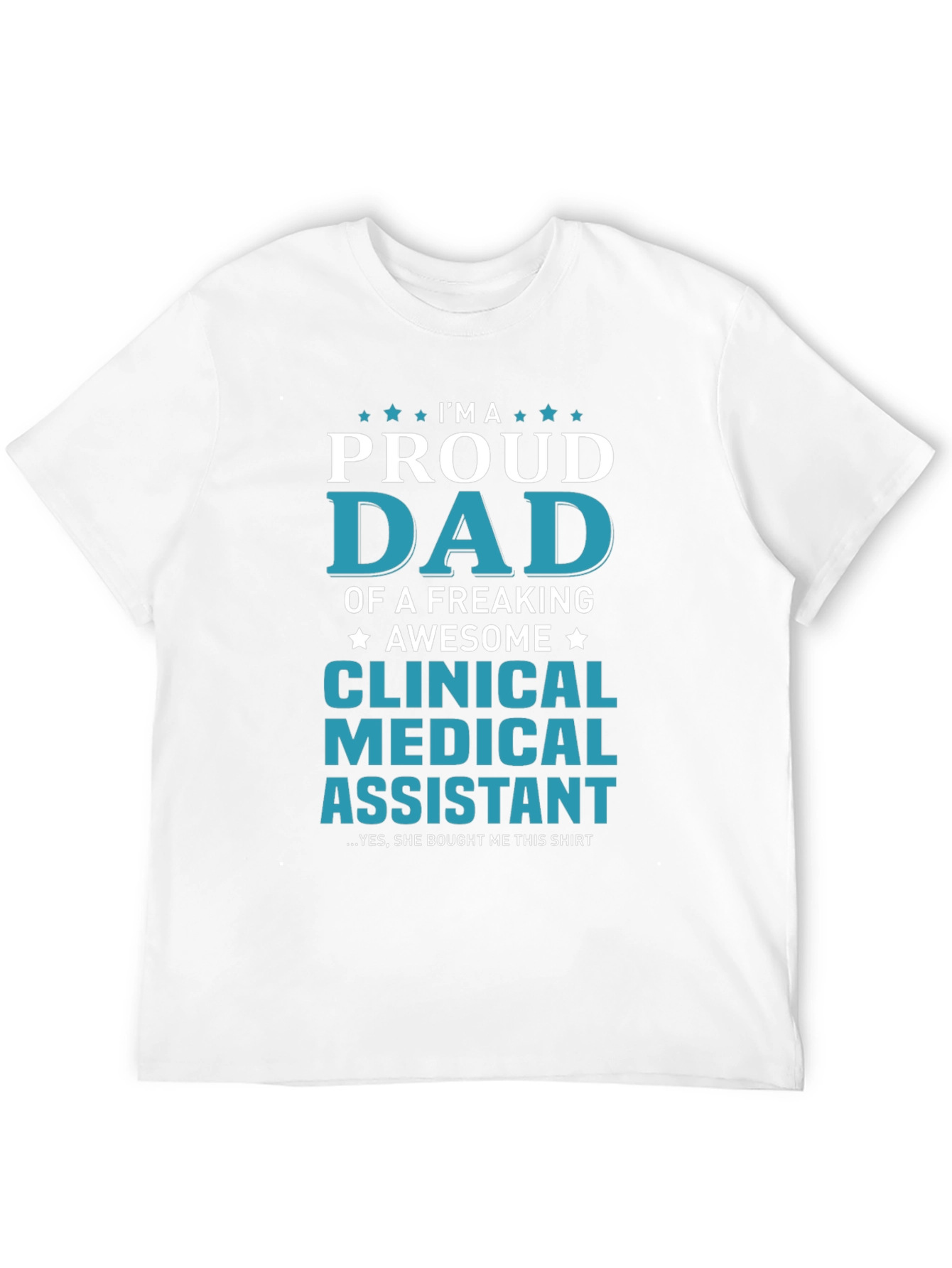 Proud Dad Clinical Medical Assistant T-Shirt