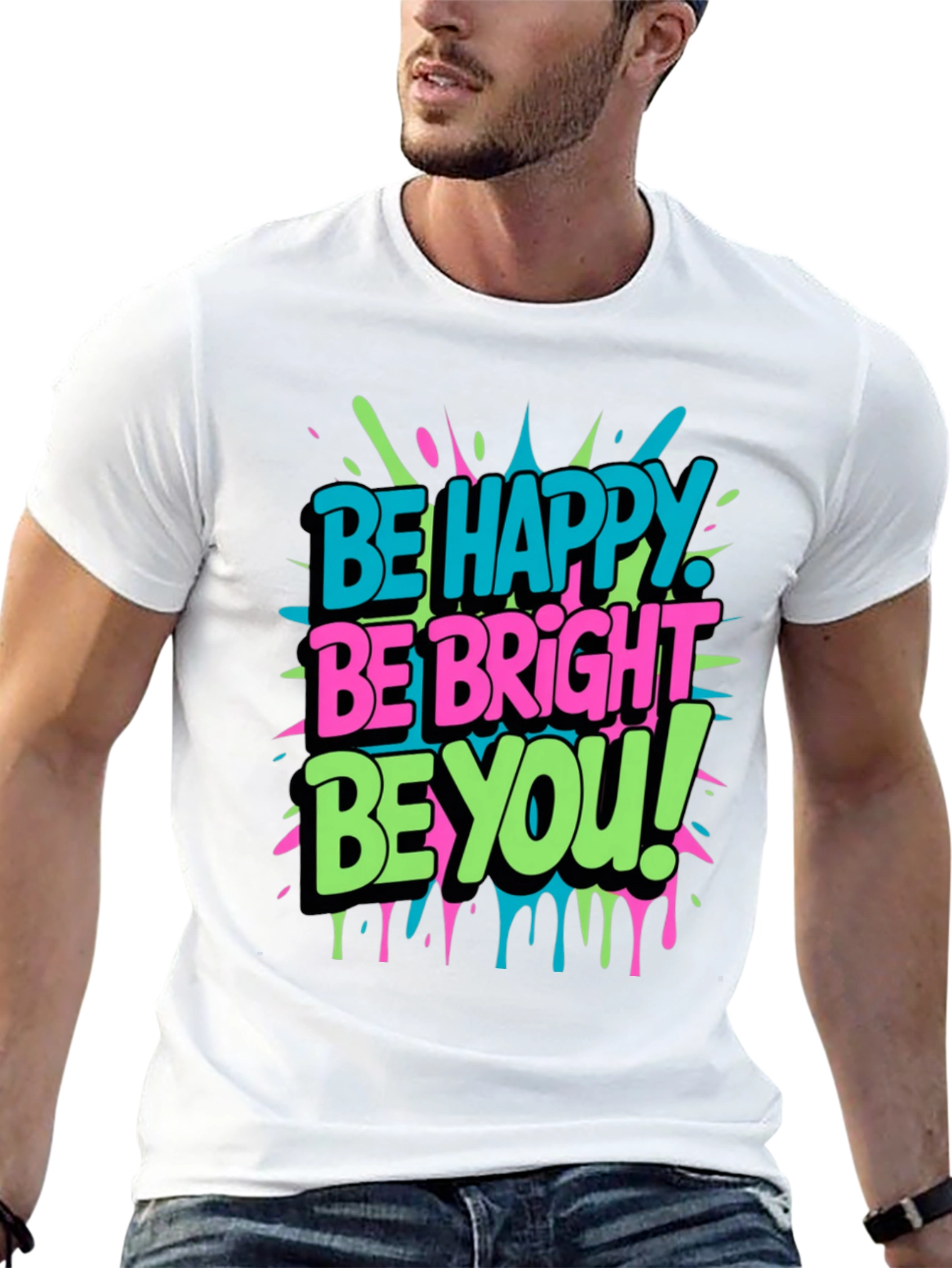 Be Happy Be Bright Be You! Graphic T-Shirt