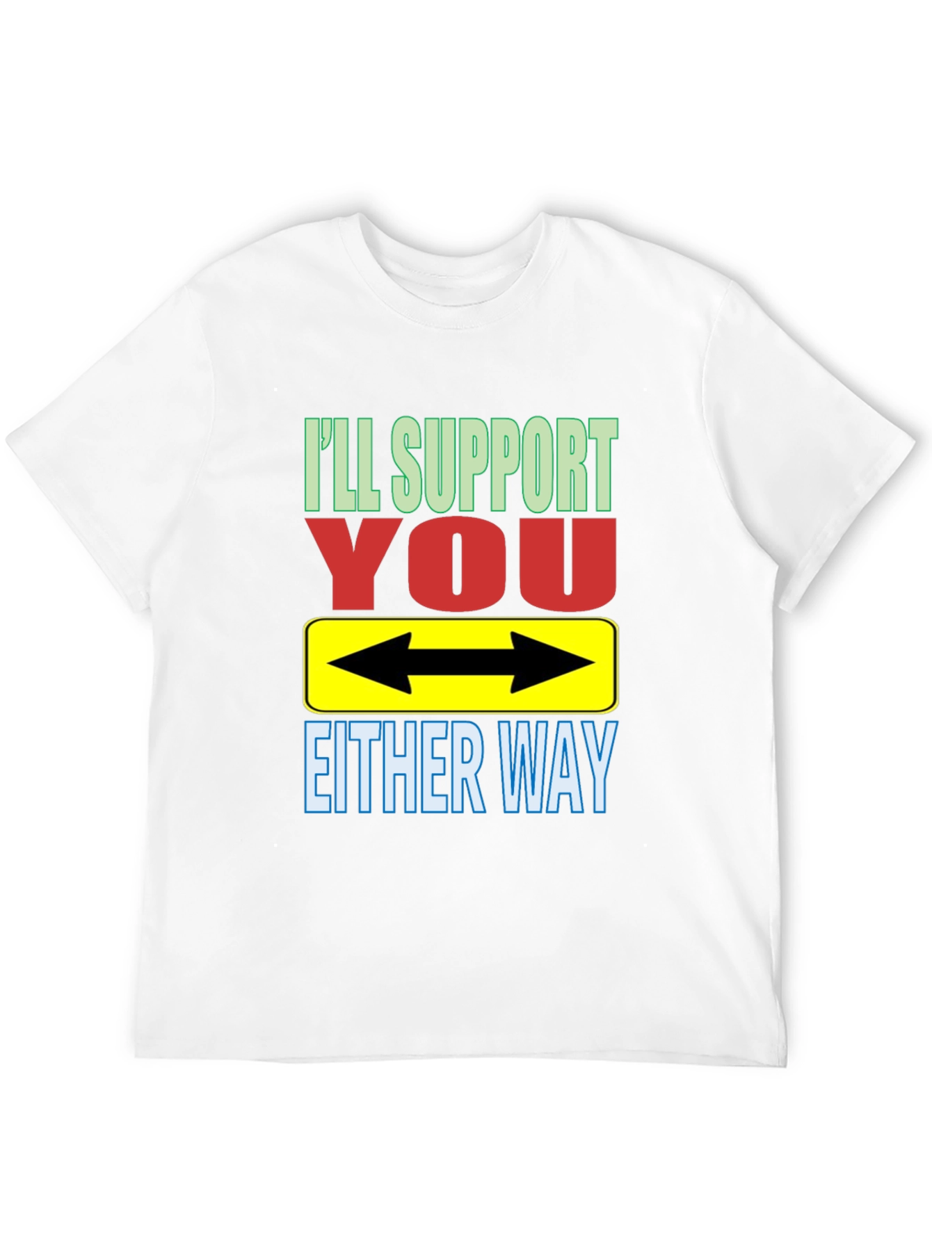 Ill Support You Either Way T-Shirt