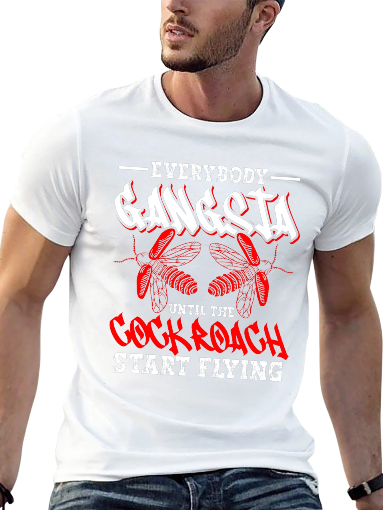 Everybody Gangsta Until Cockroach Start Flying T-Shirt