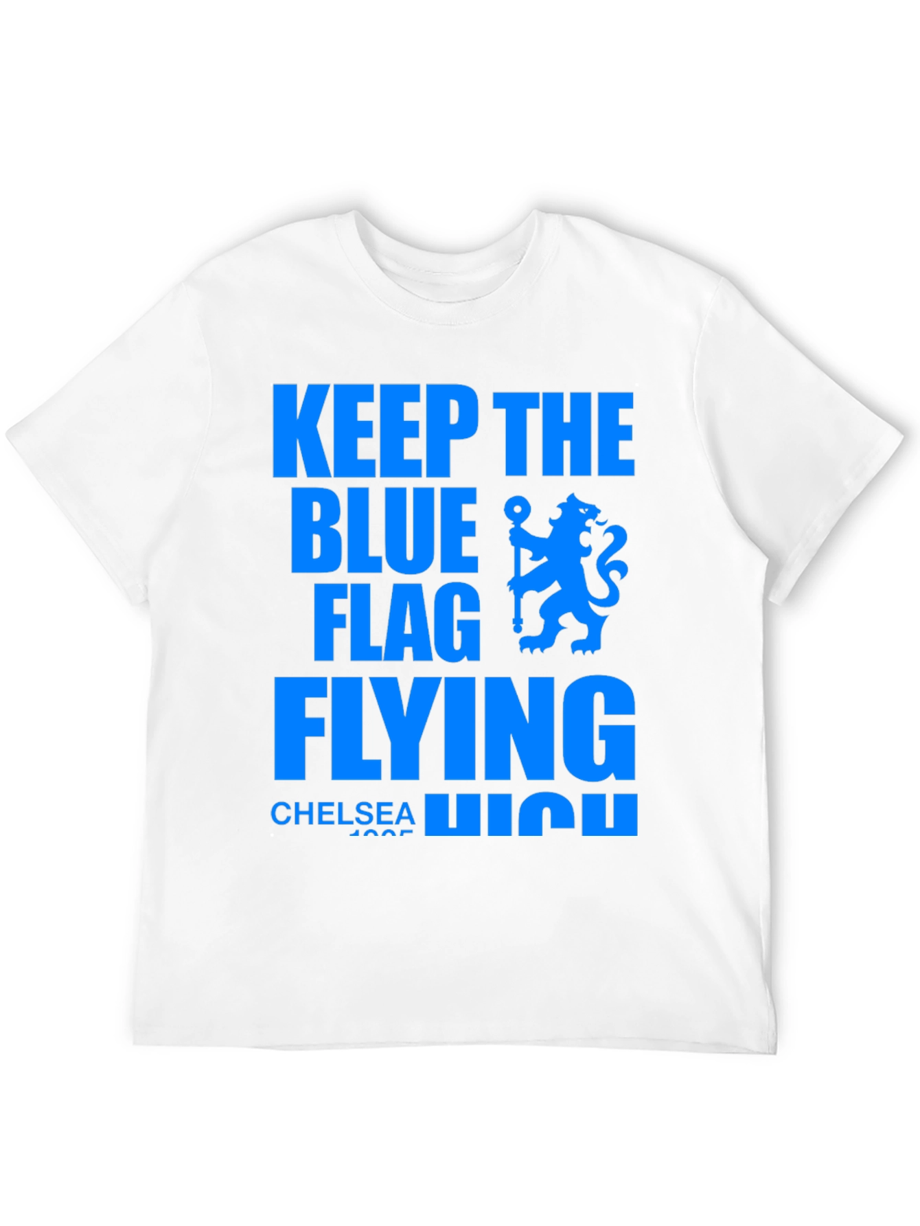 Chelsea FC Keep The Blue Flag Flying High T-Shirt