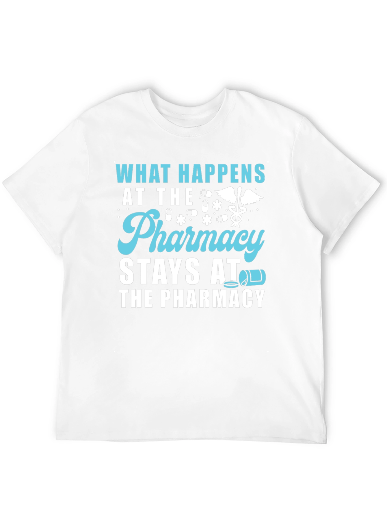 Pharmacy Humor T-Shirt - What Happens Stays!