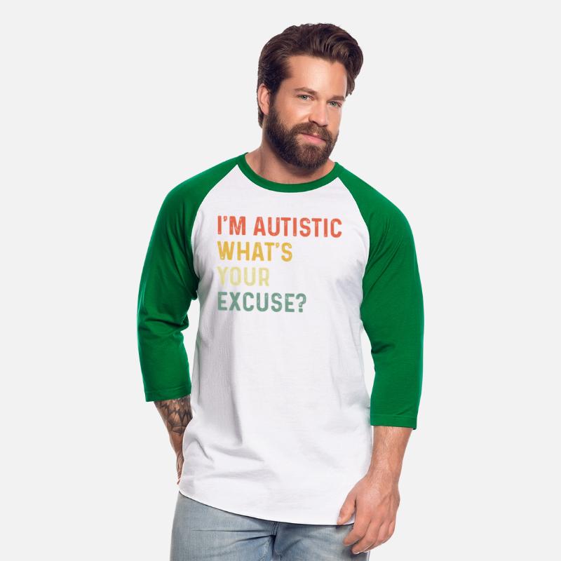 Autism I'M Autistic W'S Your Excuse