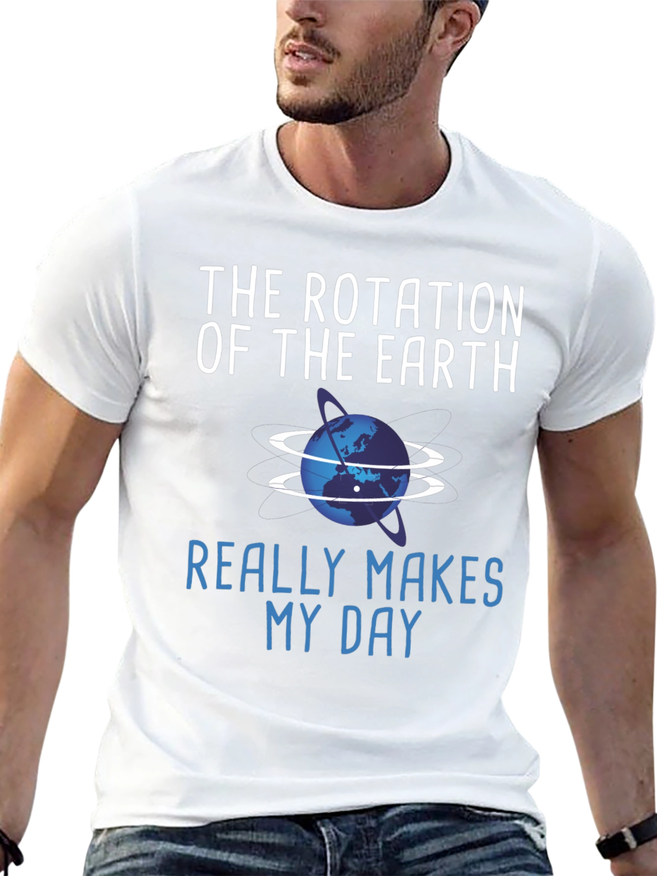 The Rotation of the Earth Makes My Day T-Shirt