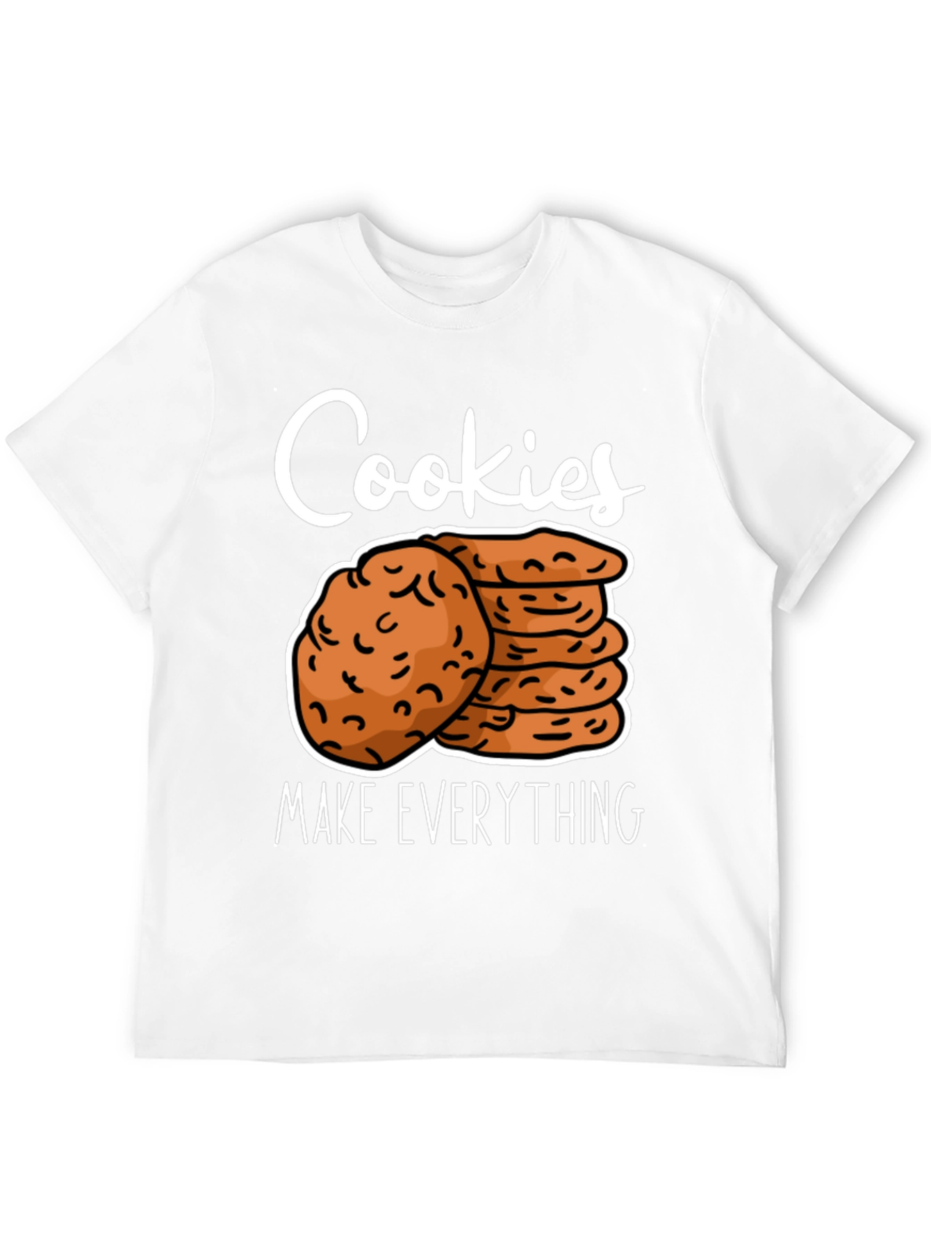 Cookies Make Everything T-Shirt Funny Cookie Lover Tee