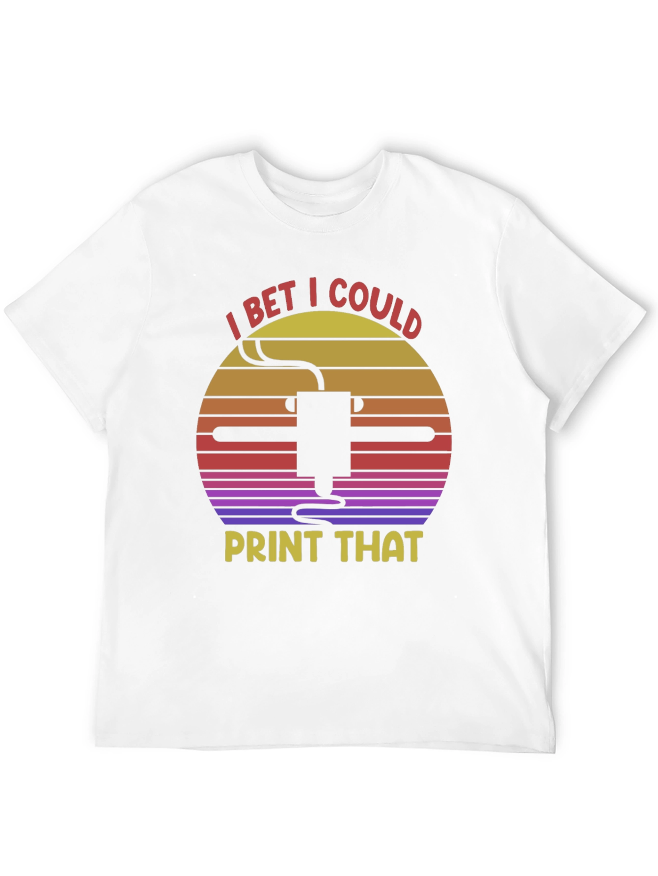 I Bet I Could Print That T-Shirt