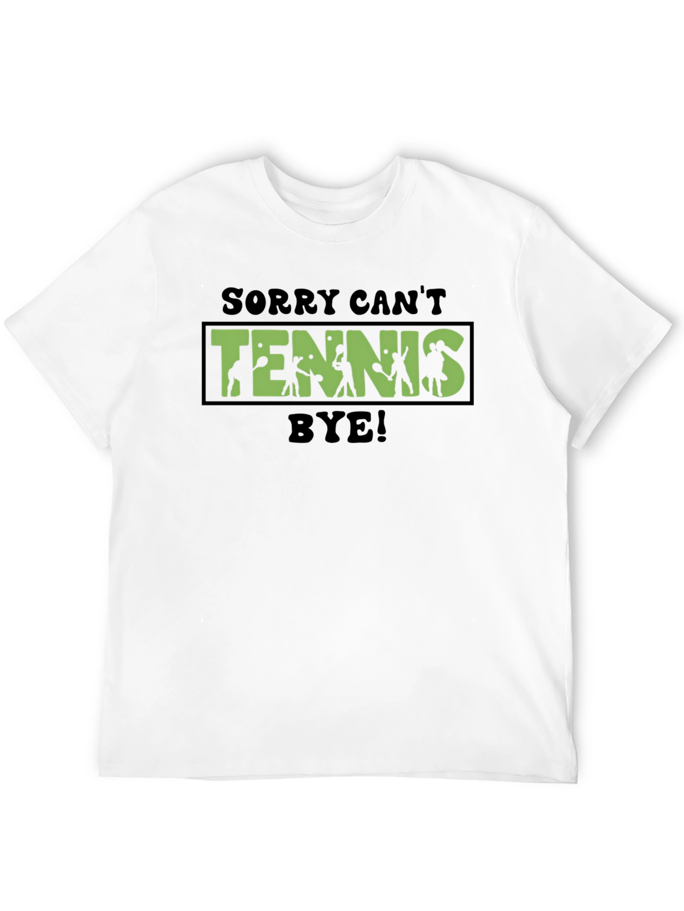 Sorry Cant Tennis Bye! Black T-Shirt