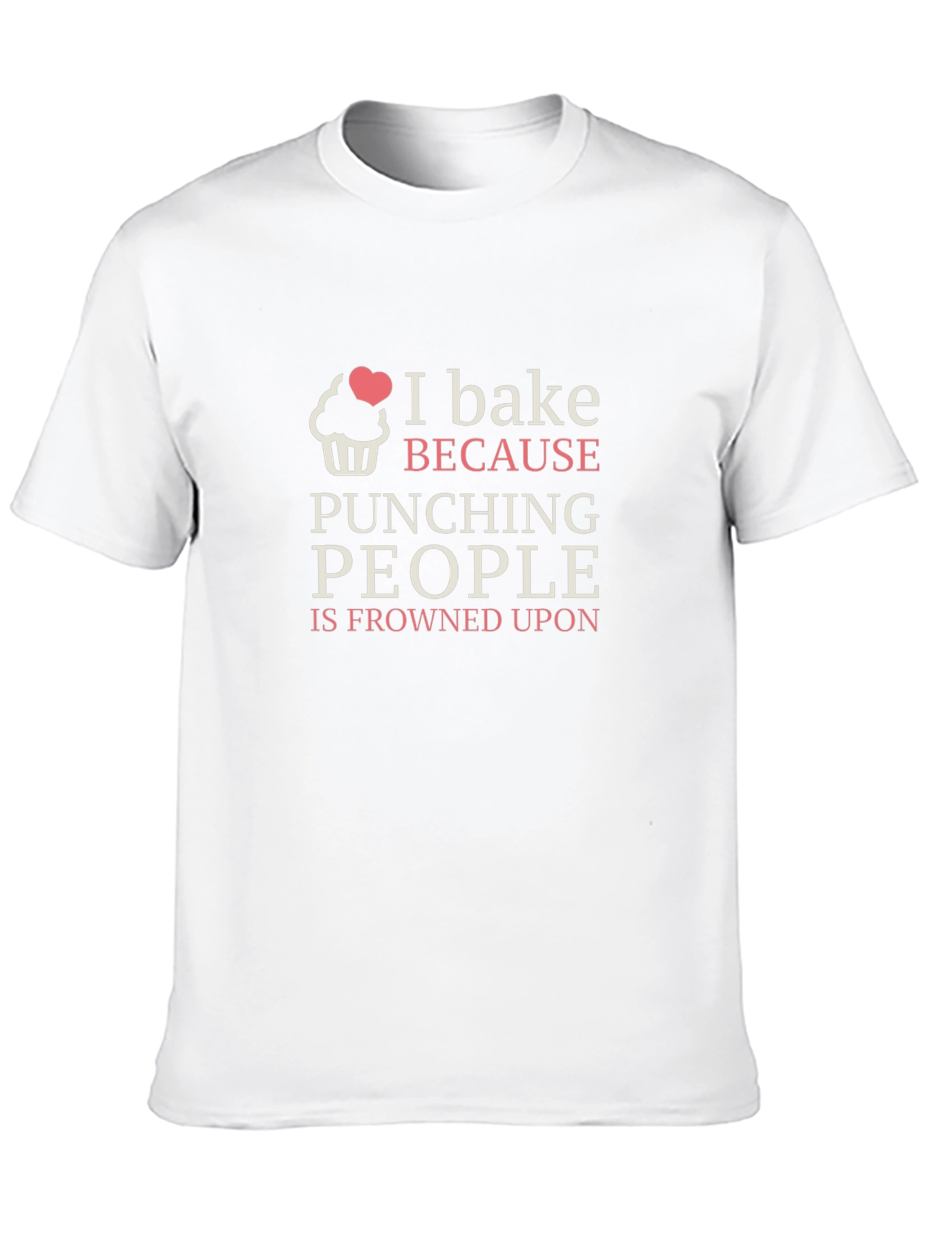 I Bake Because Punching People Is Frowned Upon T-Shirt