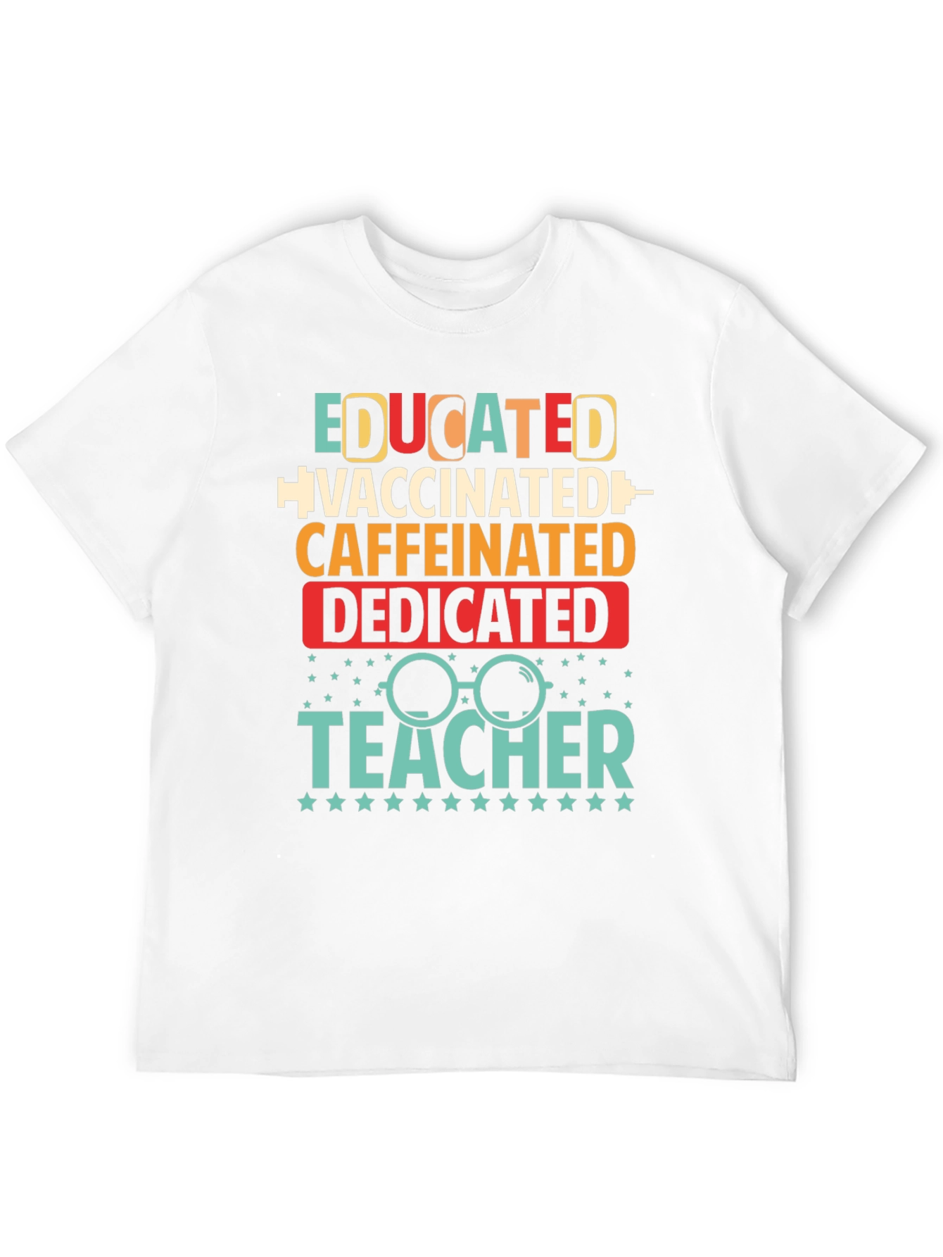Educated Vaccinated Caffeinated Dedicated Teacher T-Shirt
