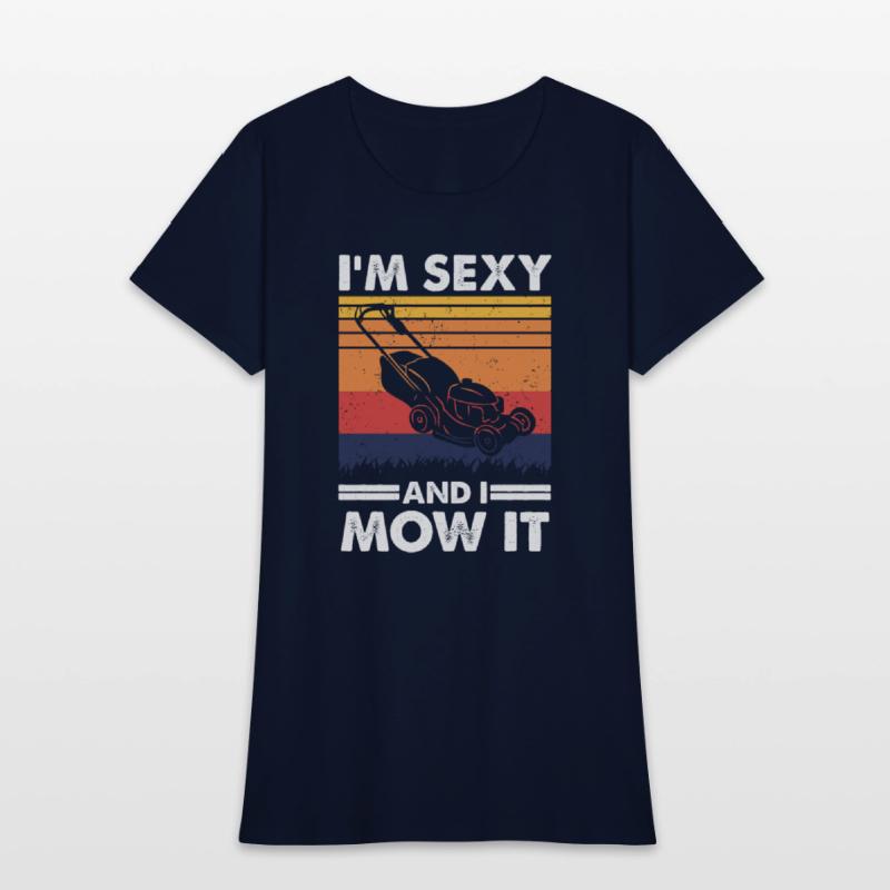 I'm sexy and I mow it, Funny Lawnmower Gardening