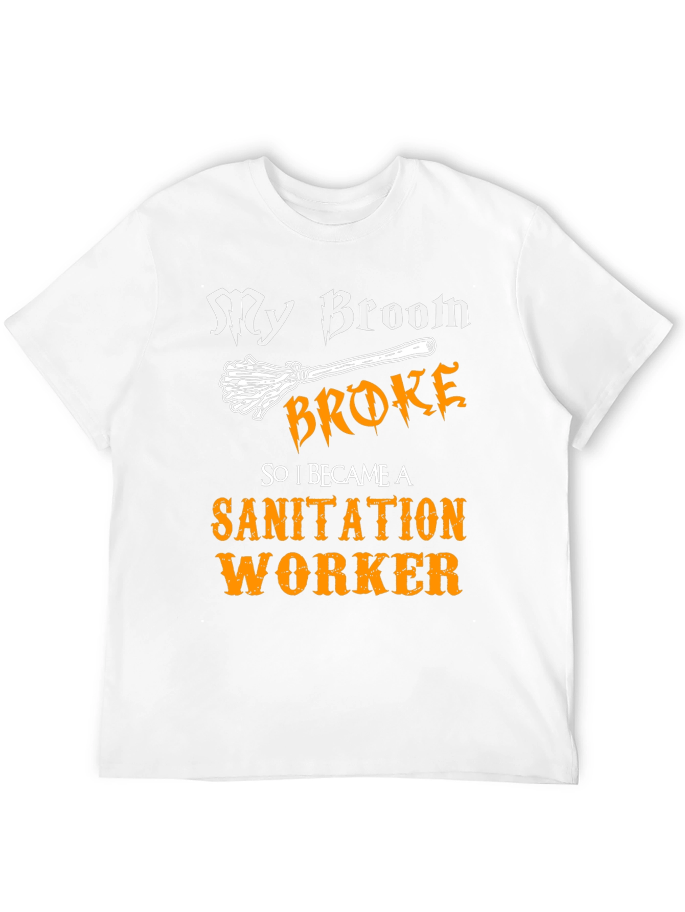 My Broom Broke Sanitation Worker T-Shirt