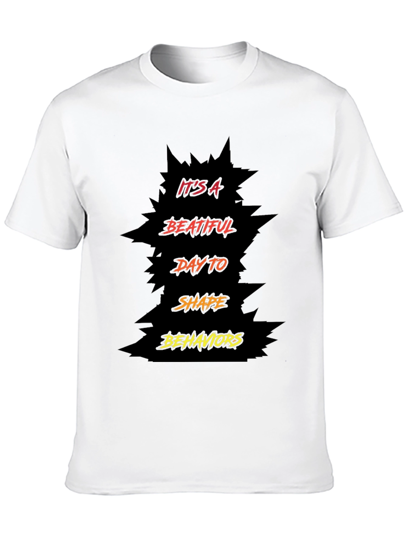 Its A Beatiful Day To Shape Behaviors T-Shirt