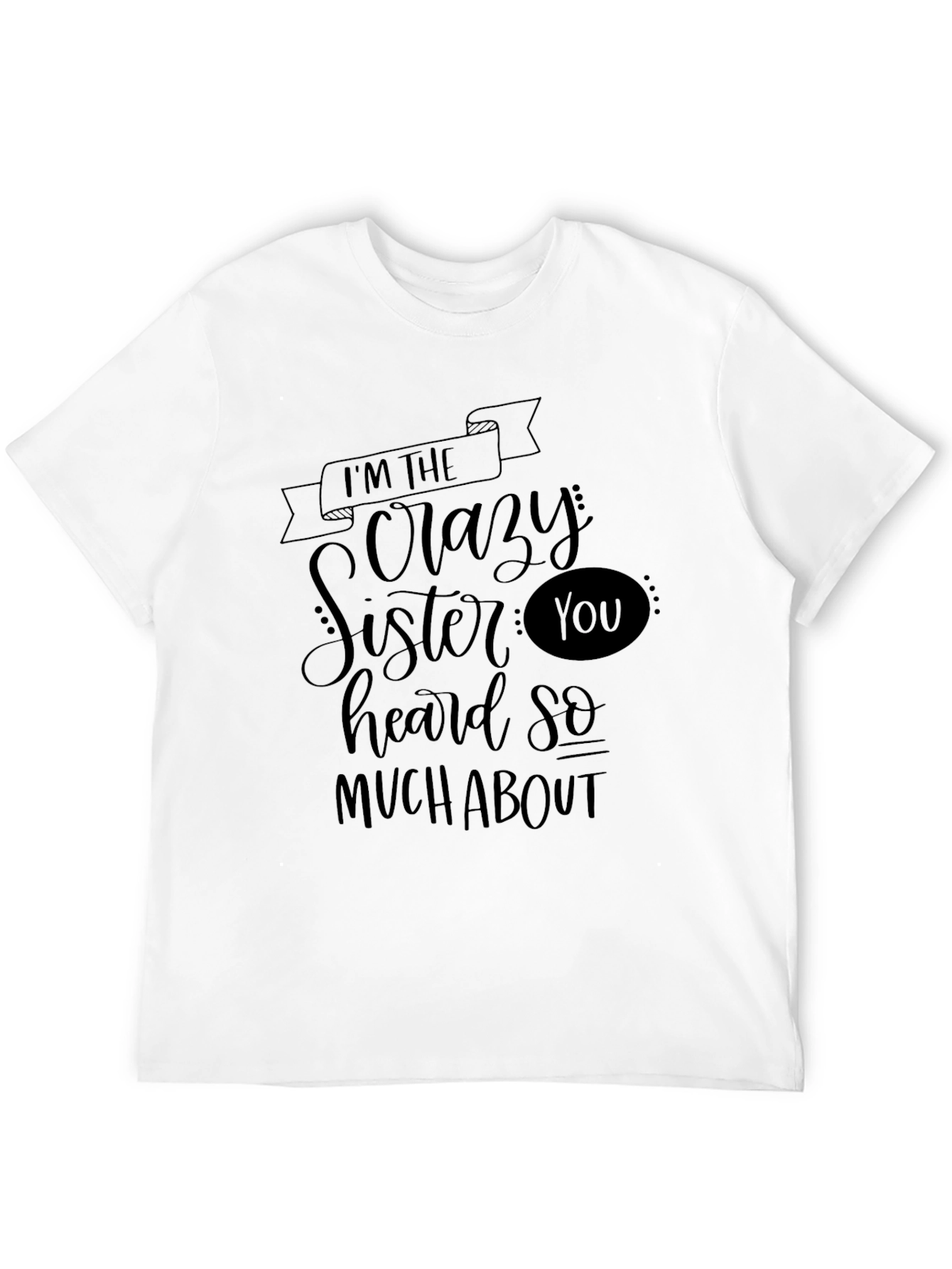 Crazy Sister T-Shirt - Fun Novelty Tee