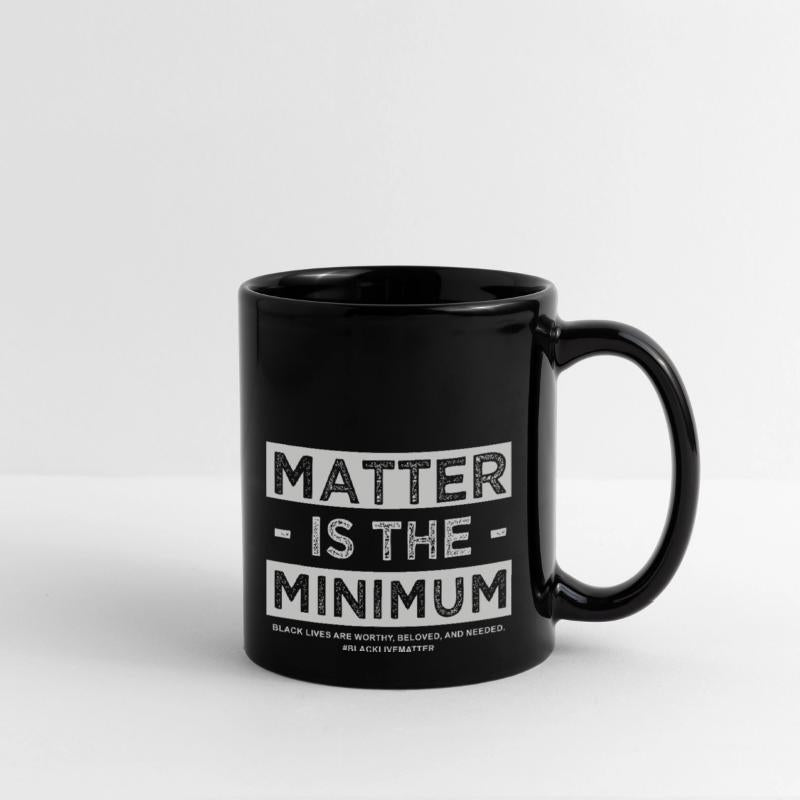 Matter is the Minimum BLM - Black Owned - Black