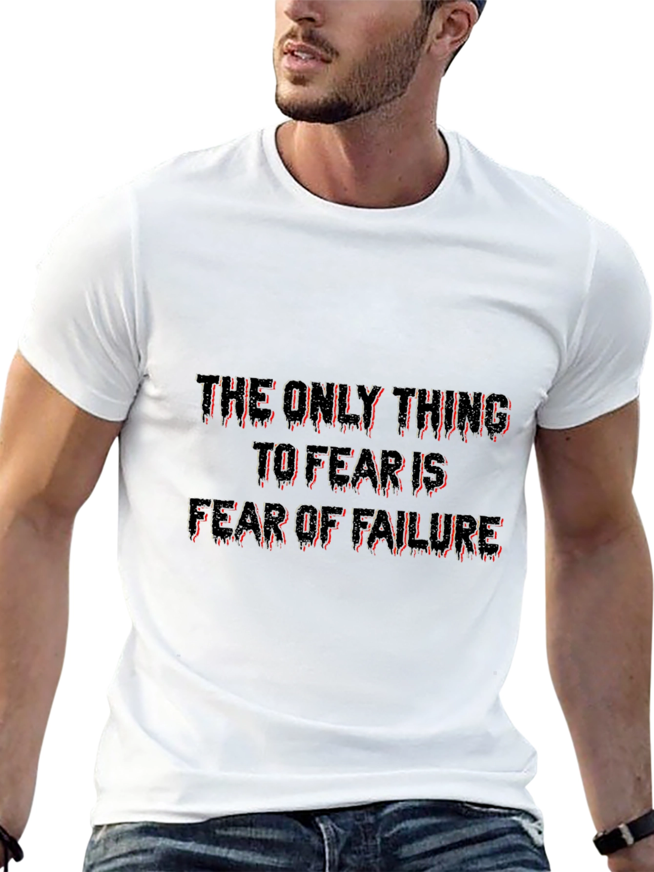 The Only Thing To Fear Is Failure Tee