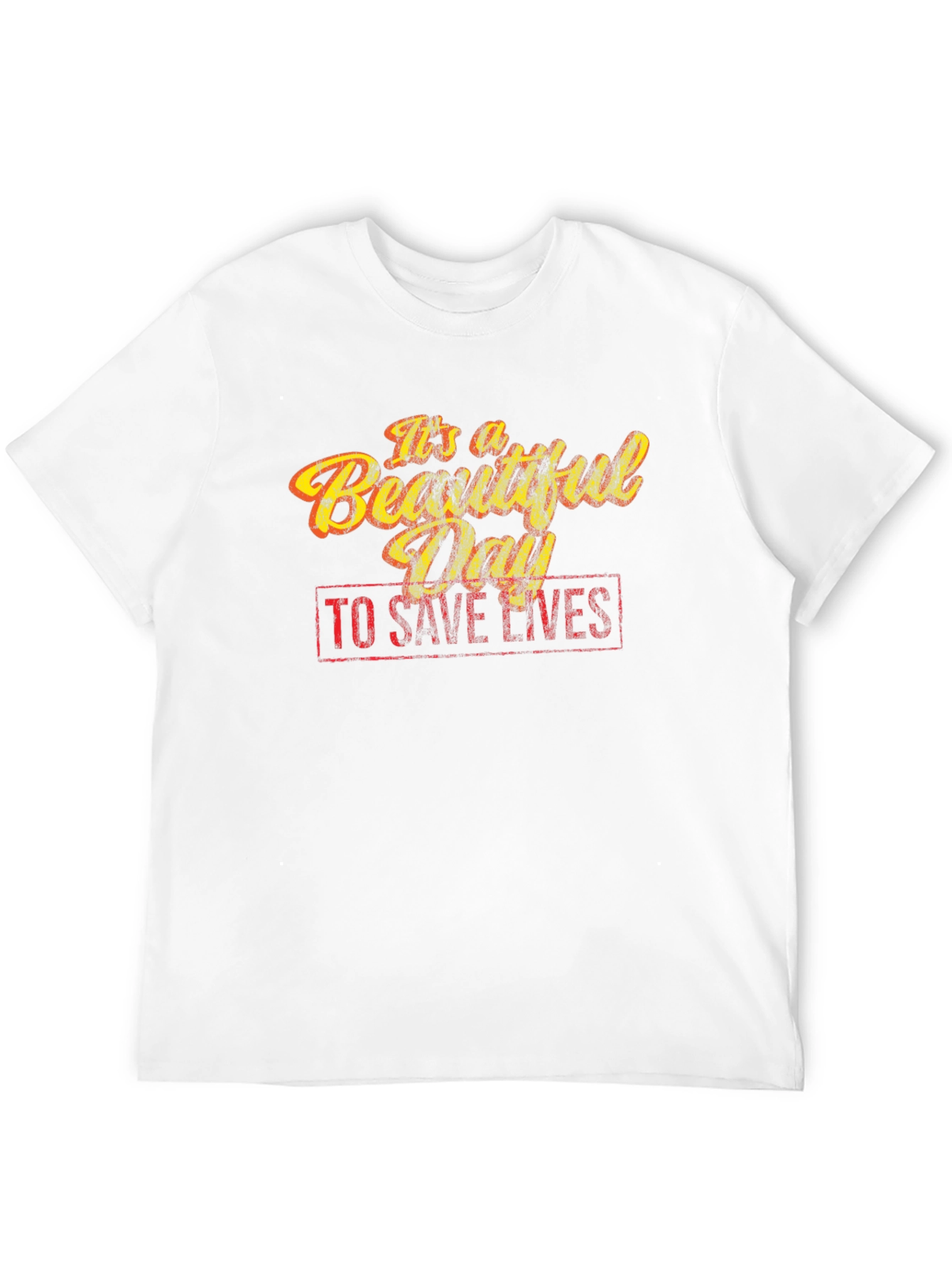 Its a Beautiful Day to Save Lives T-Shirt