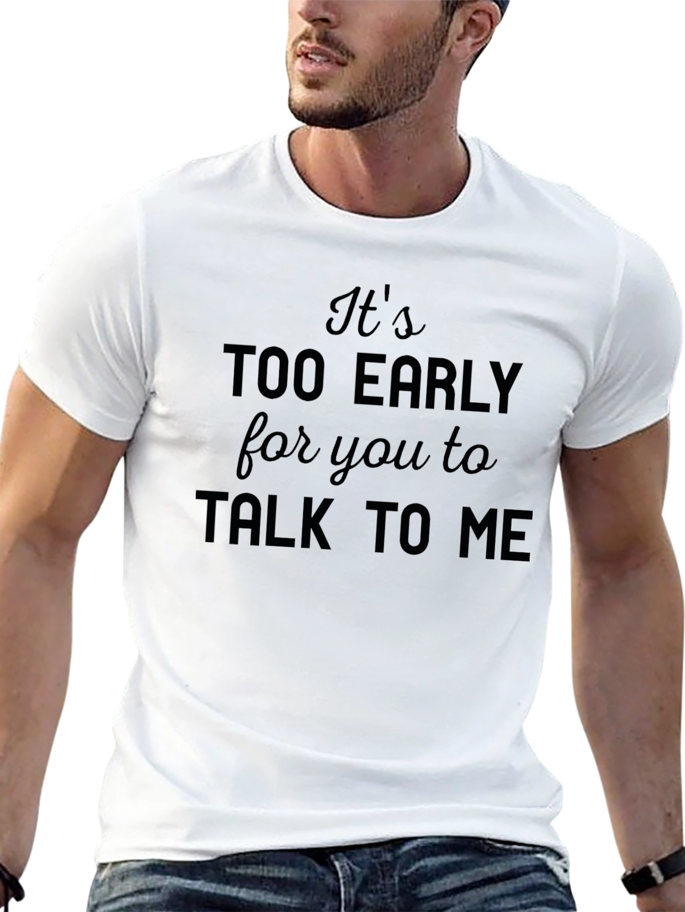 Funny Too Early to Talk to Me Graphic Tee