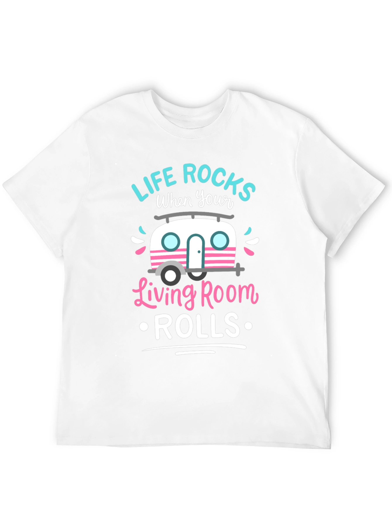 Life Rocks When Your Living Room Rolls T-Shirt