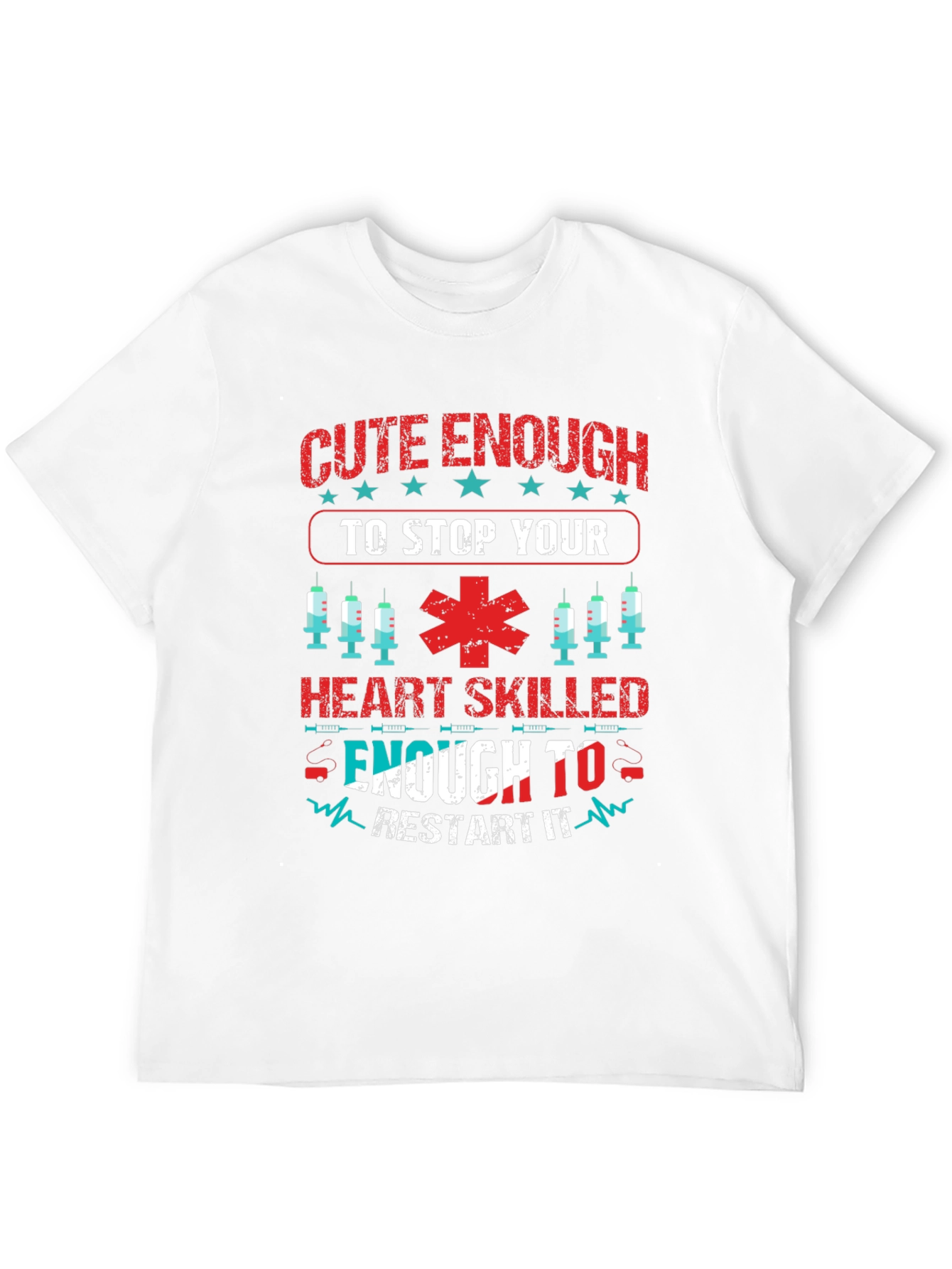 Cute Enough To Stop Your Heart Skilled Enough T-Shirt