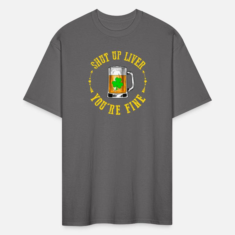 Shut Up Liver Youre Fine Beer Lovers Funny