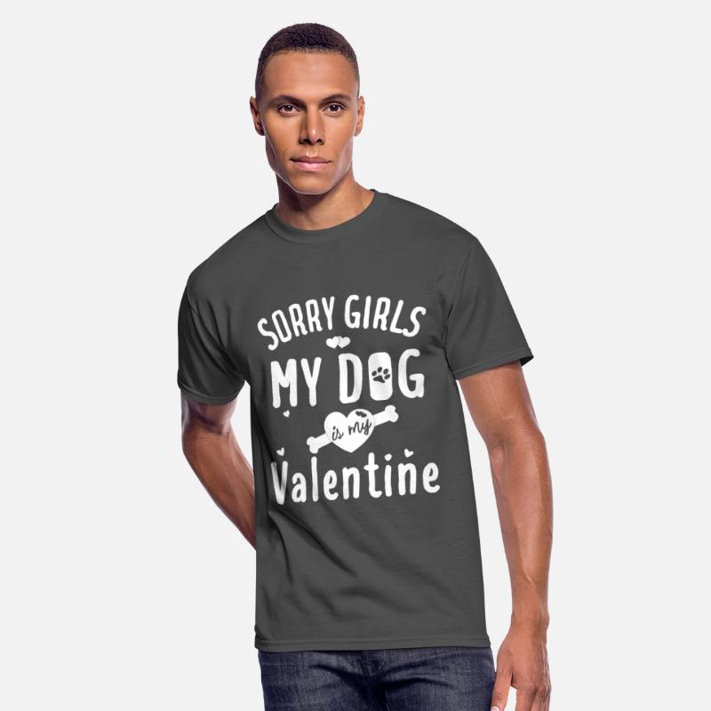 sorry girls my dog is my valentine T-Shirt