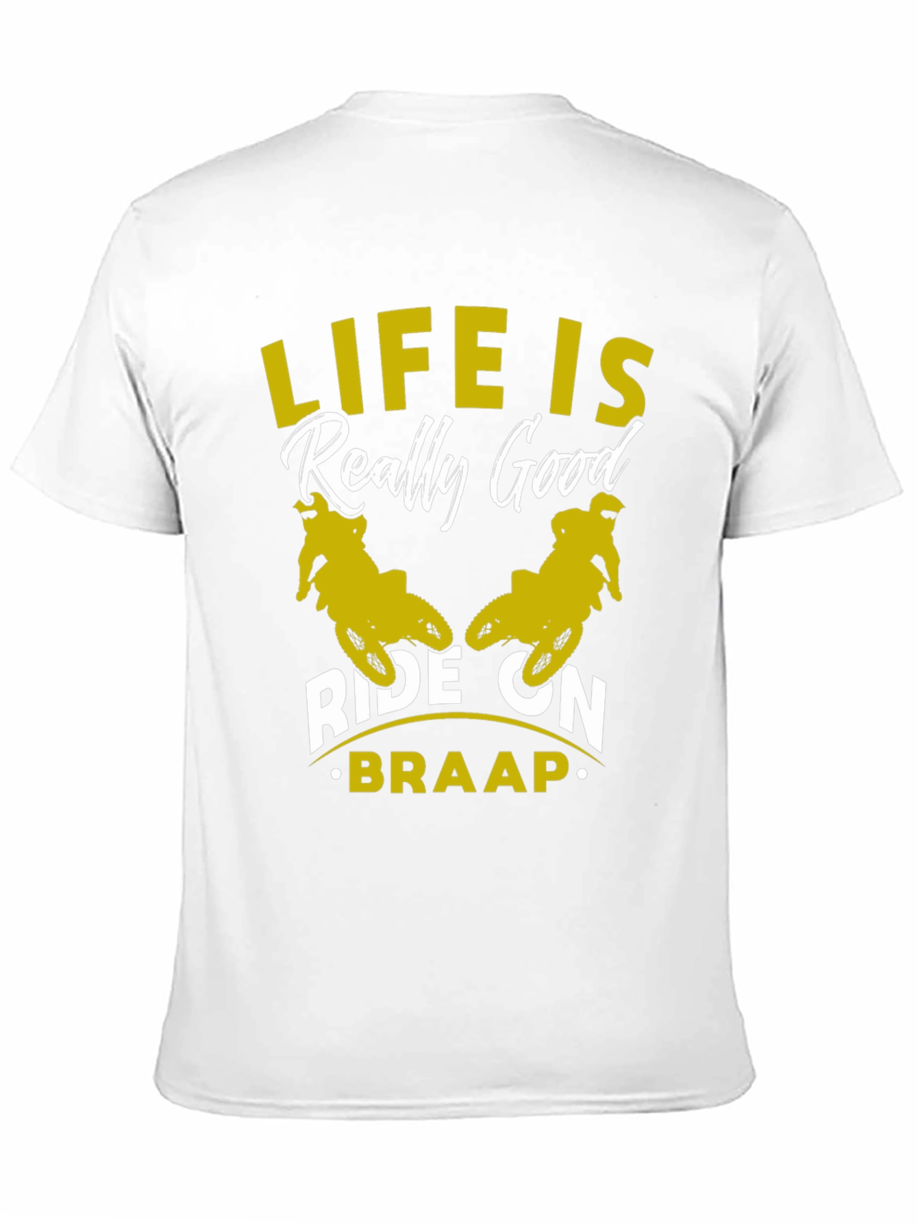 Life Is Really Good Ride On - Braap T-Shirt