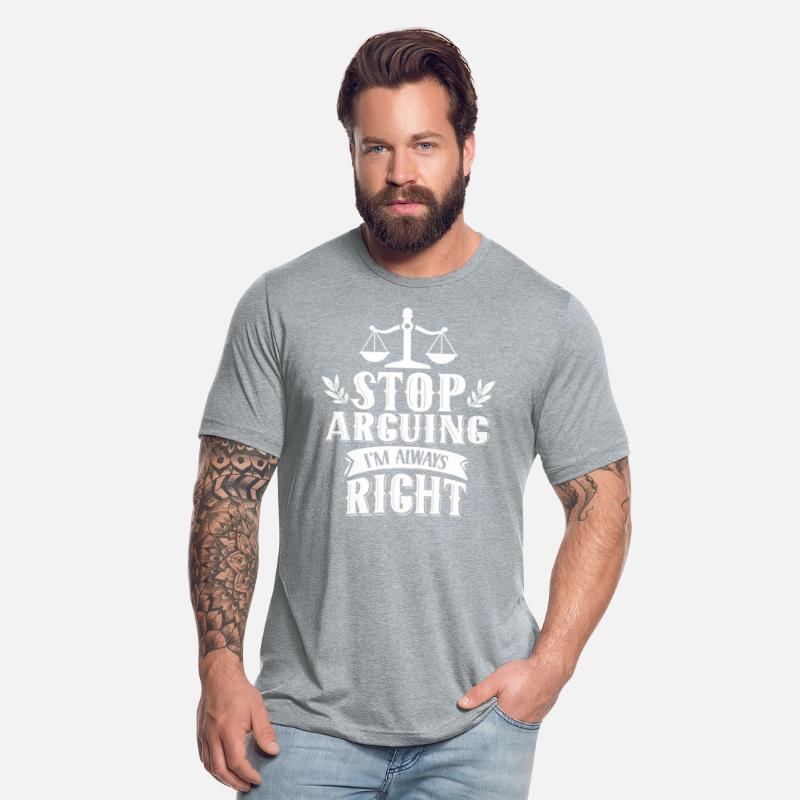 Stop Arguing I'm Always Right Lawyer Argue Sayings